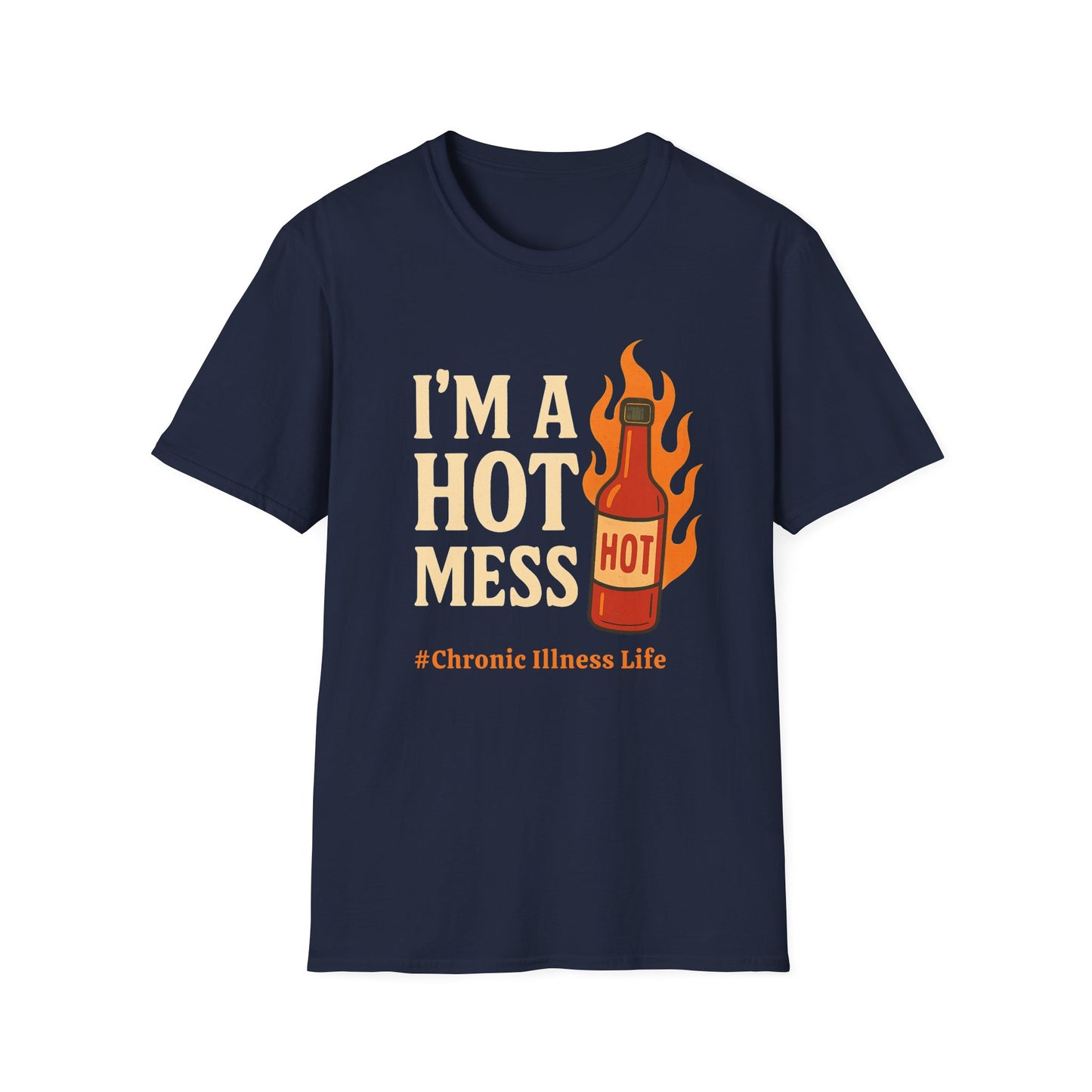I'm a Hot Mess Hot Sauce- Chronic Illness Humor Tee