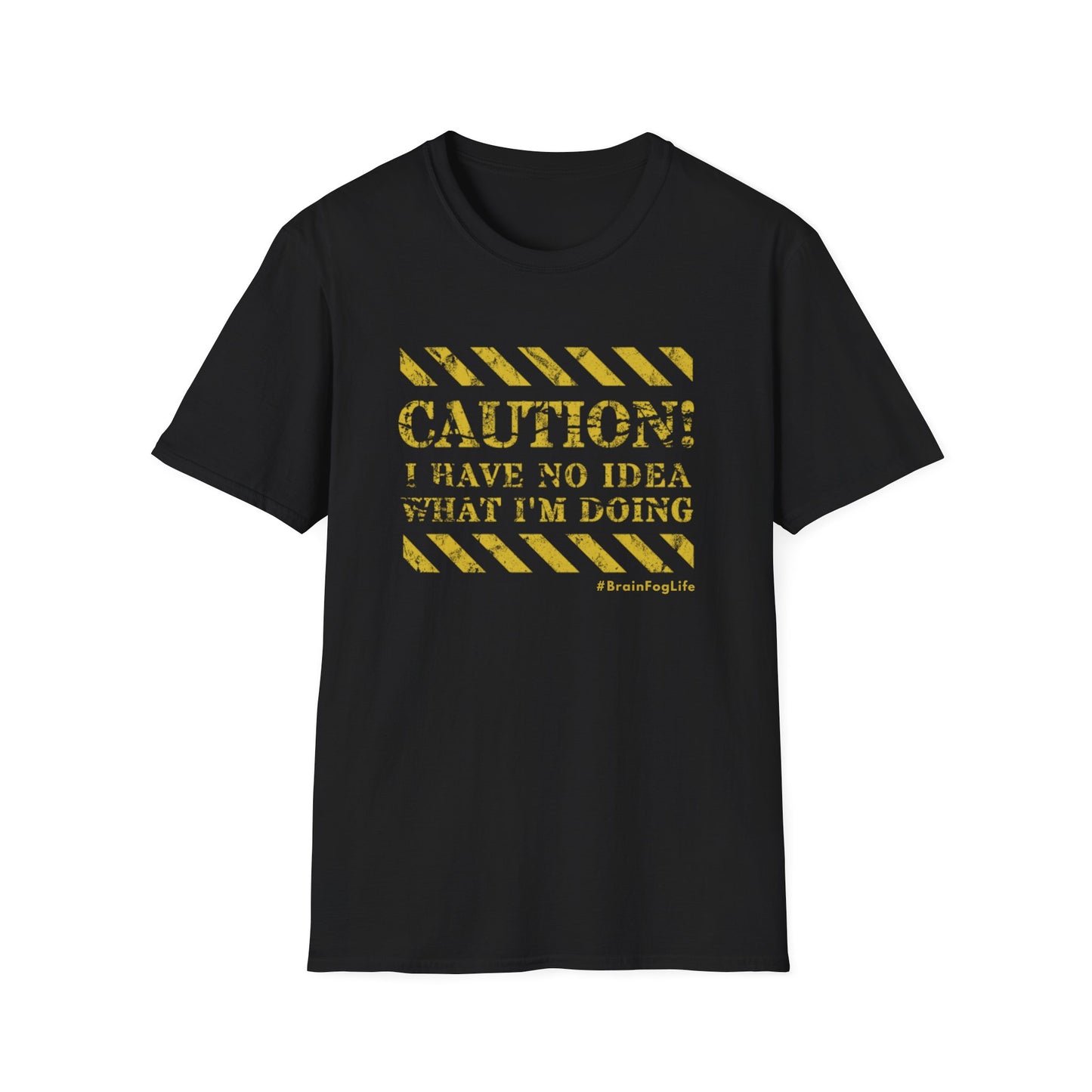 Caution I Have No Idea What I'm Doing– #BrainFogLife Shirt