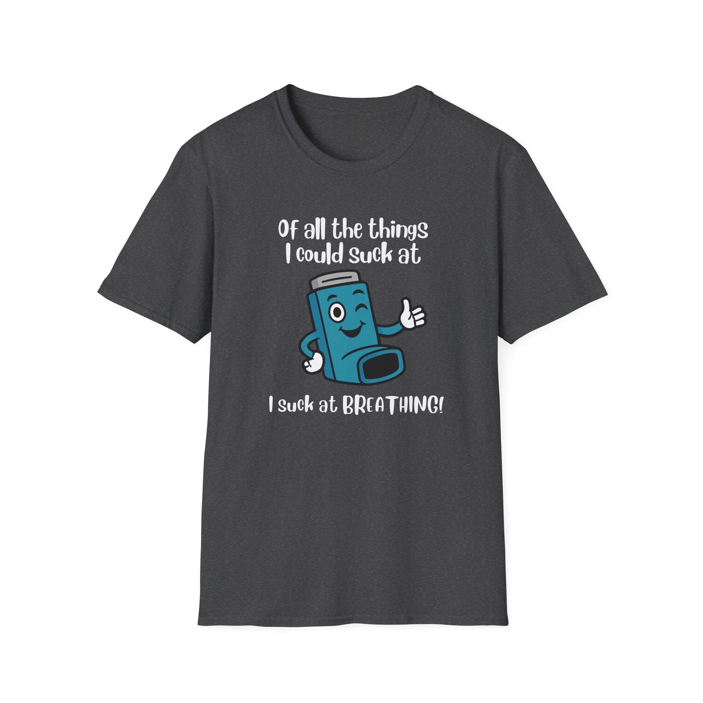 Of All the Things I Suck At… Breathing | Funny Tee
