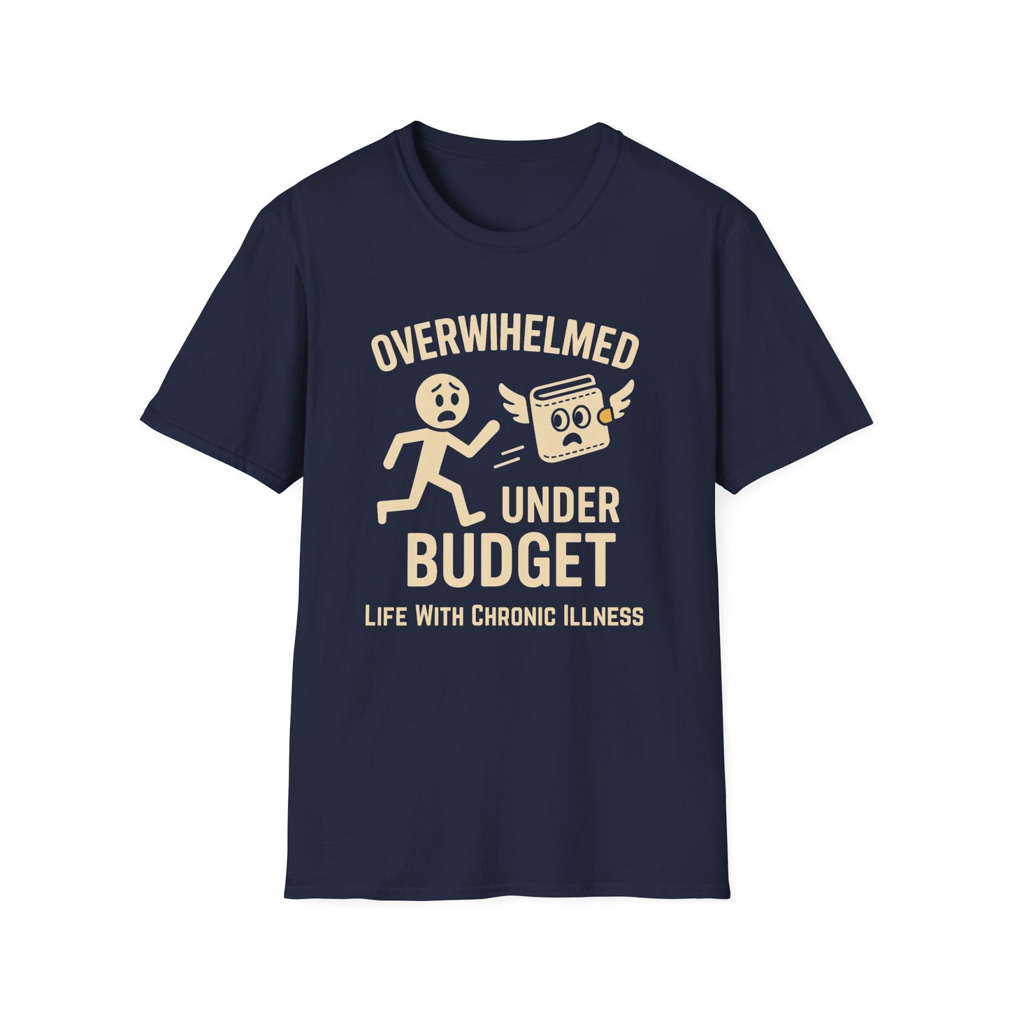 Overwhelmed Under Budget – Chronic Illness Humor Tee