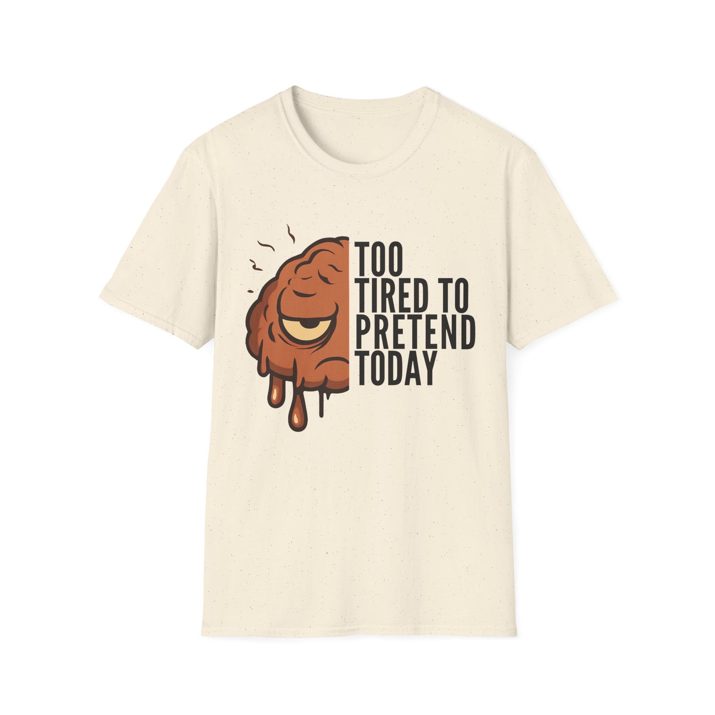Too Tired to Pretend – Chronic Fatigue & Brain Fog Shirt