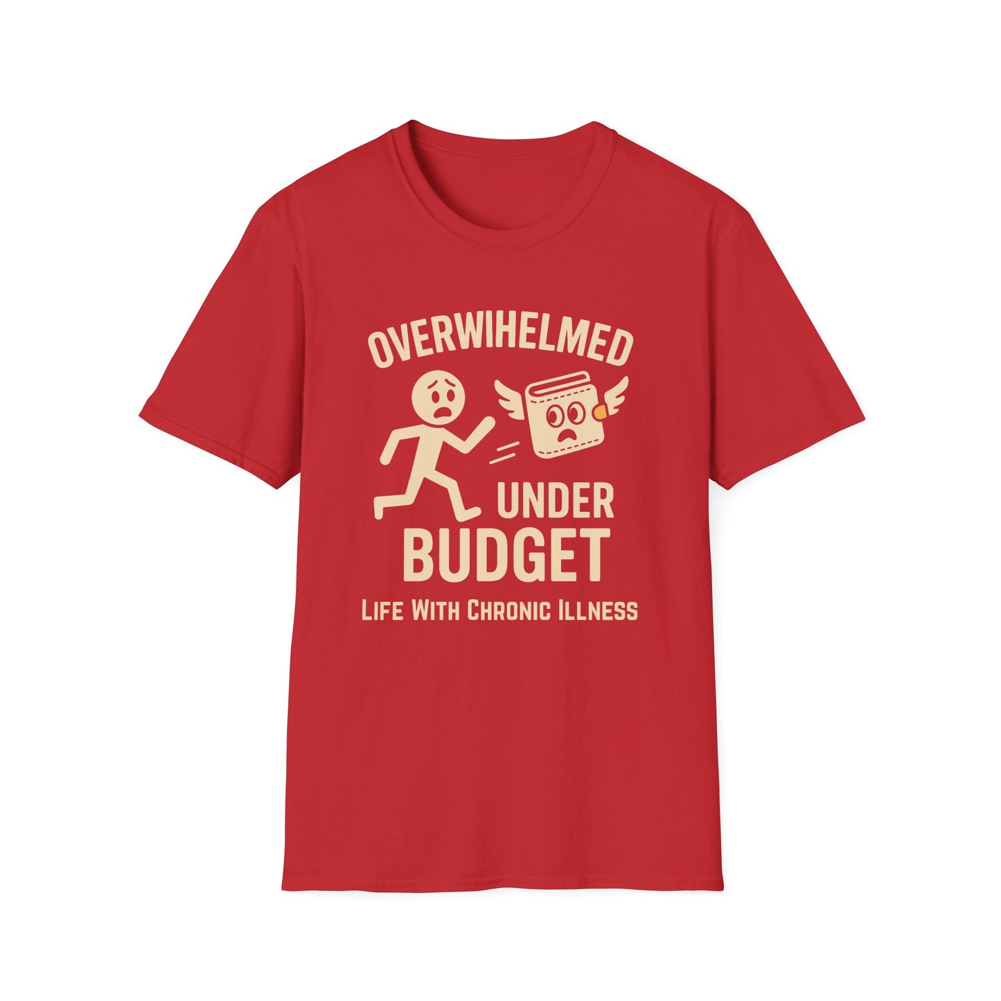 Overwhelmed Under Budget – Chronic Illness Humor Tee