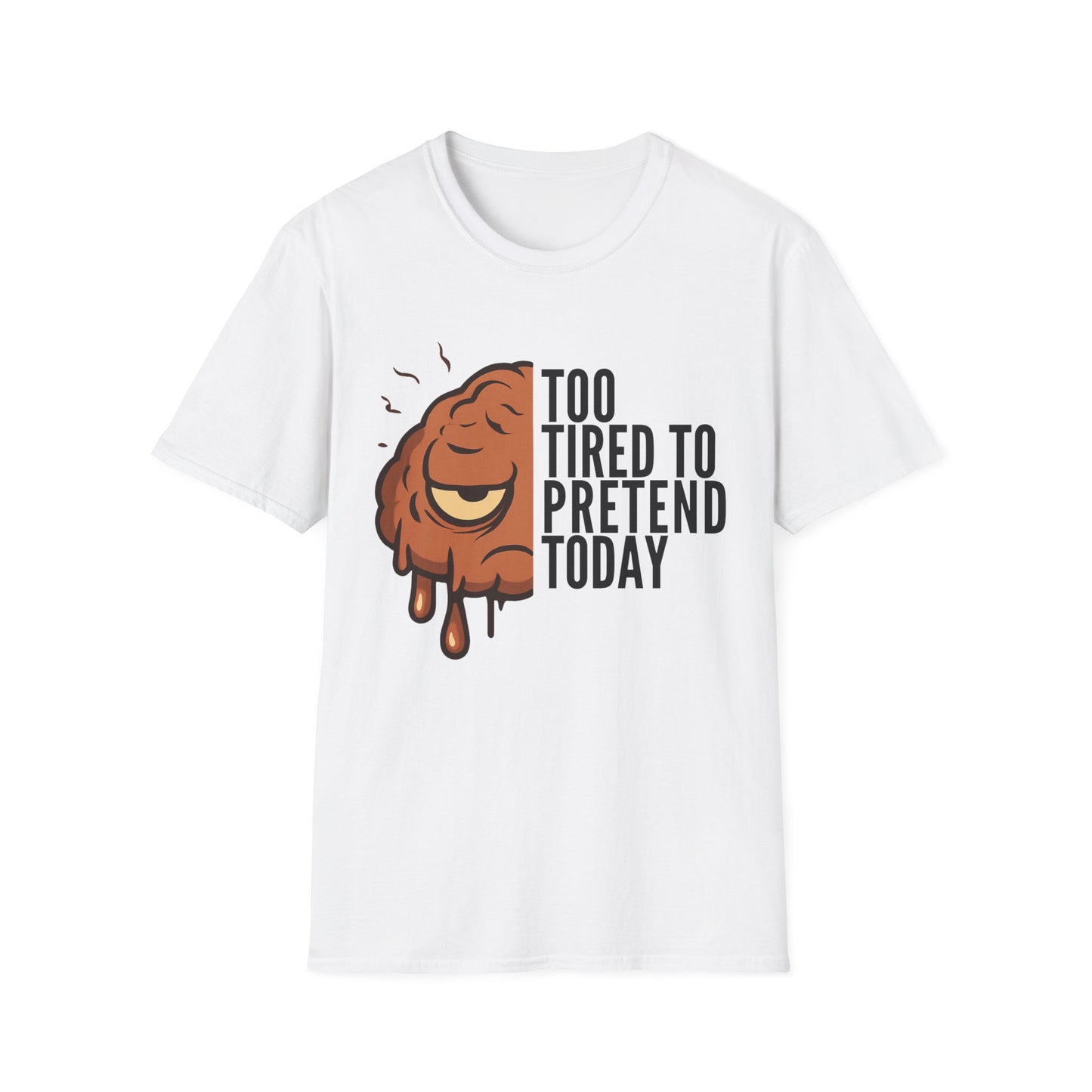 Too Tired to Pretend – Chronic Fatigue & Brain Fog Shirt