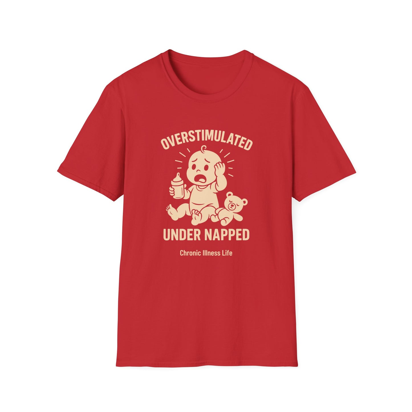 Overstimulated Under Napped – Chronic Illness Life Tee