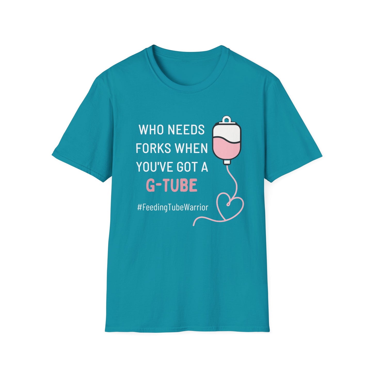 Who Needs Forks when you've got a G-Tube- Feeding Tube Warrior Shirt