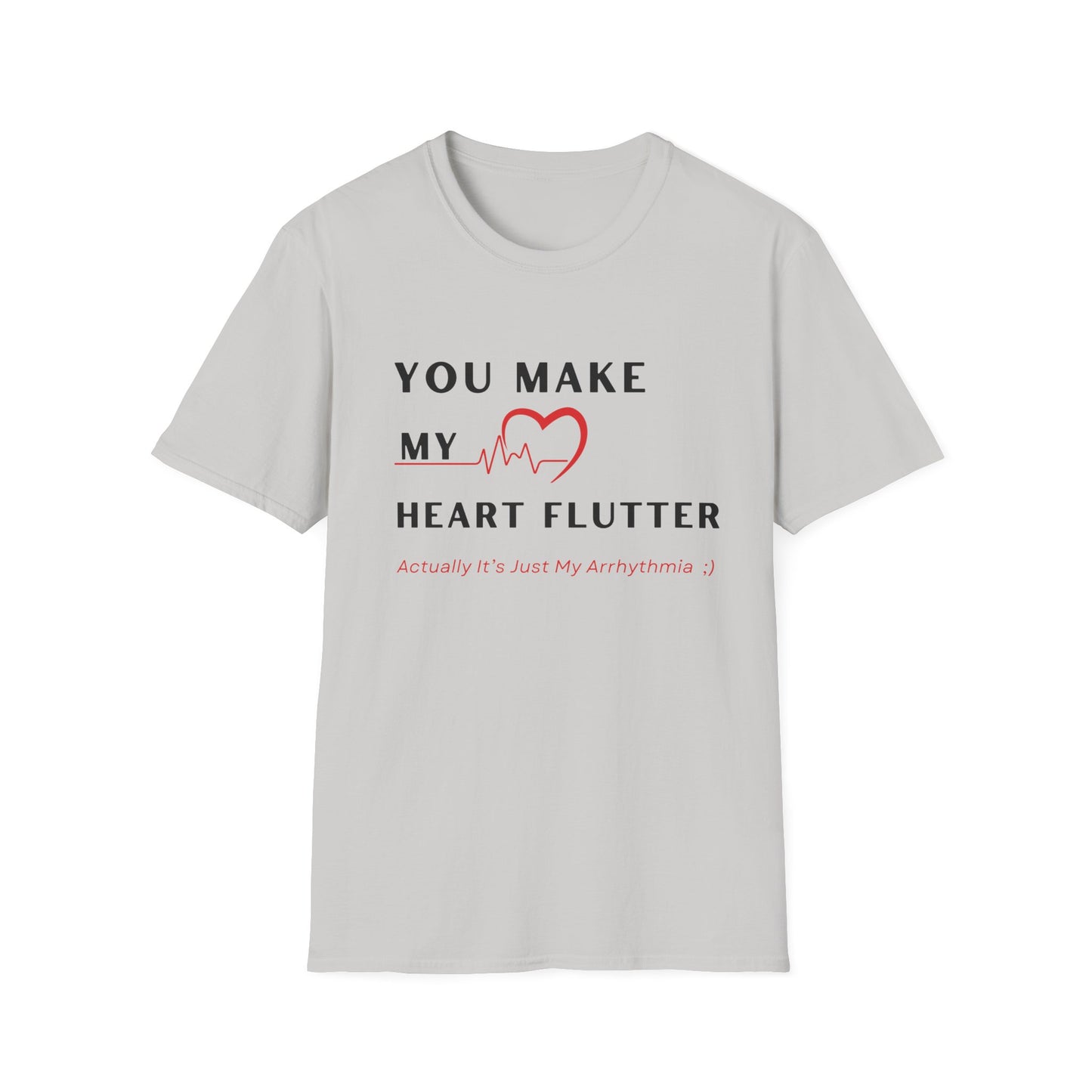 You Make My Heart Flutter… Actually It’s Just My Arrhythmia ;)