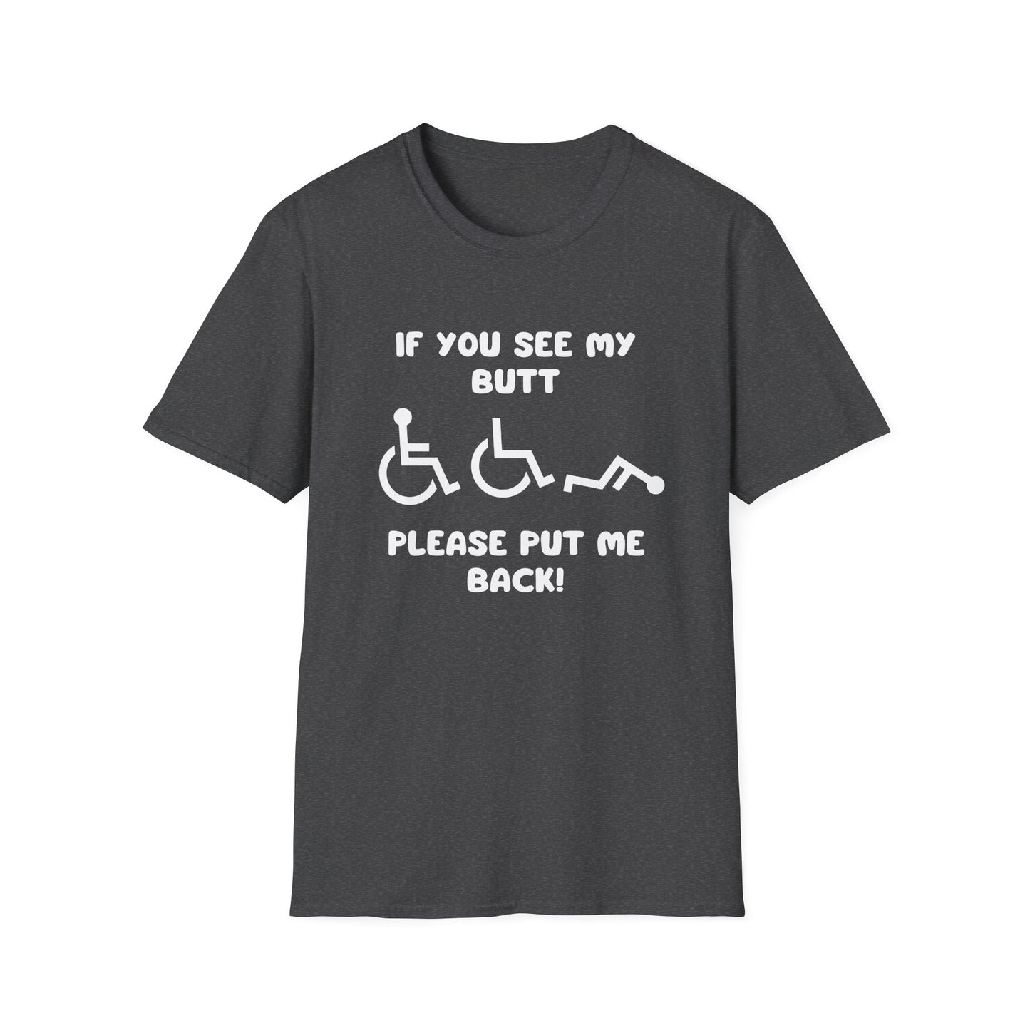 If You See My Butt Please Put Me Back (White Font)– Wheelchair Tee