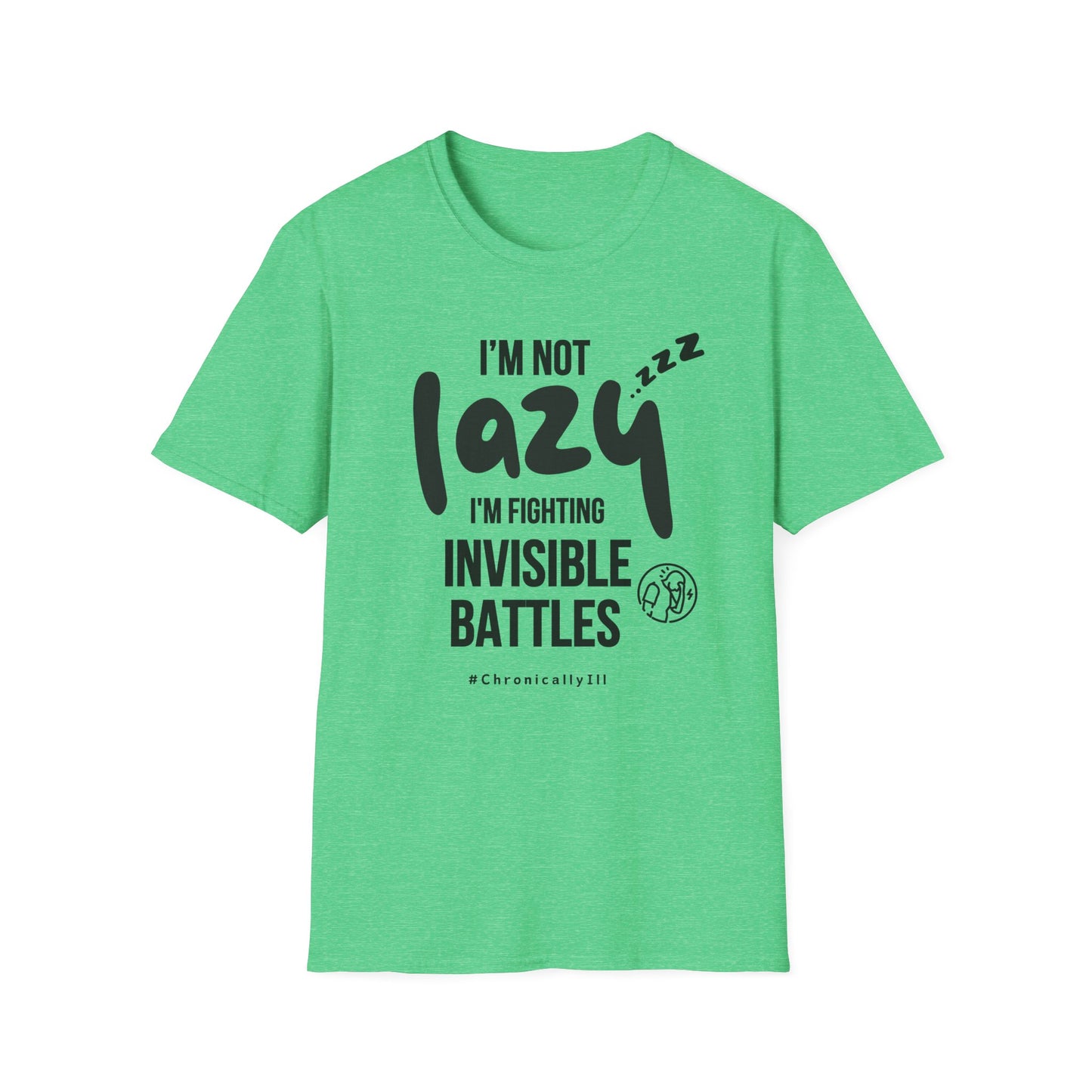 I’m Not Lazy – Fighting Invisible Battles Chronic Illness Tee