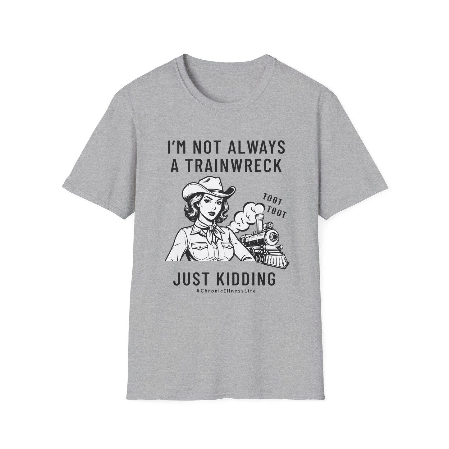 Not Always a Trainwreck – Chronic Illness Life Tee