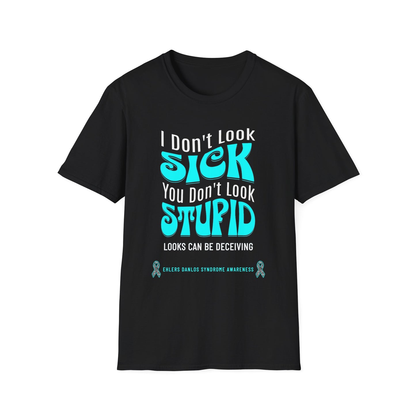 I don't Look Sick, You Don't Look Stupid - Ehlers Danlos Syndrome
