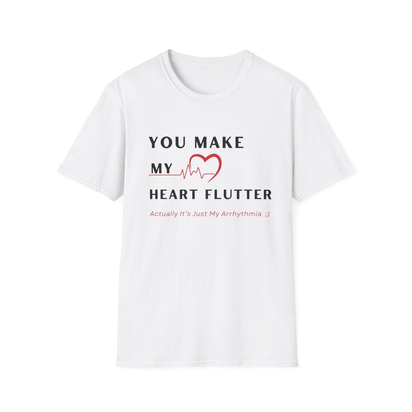 You Make My Heart Flutter… Actually It’s Just My Arrhythmia ;)