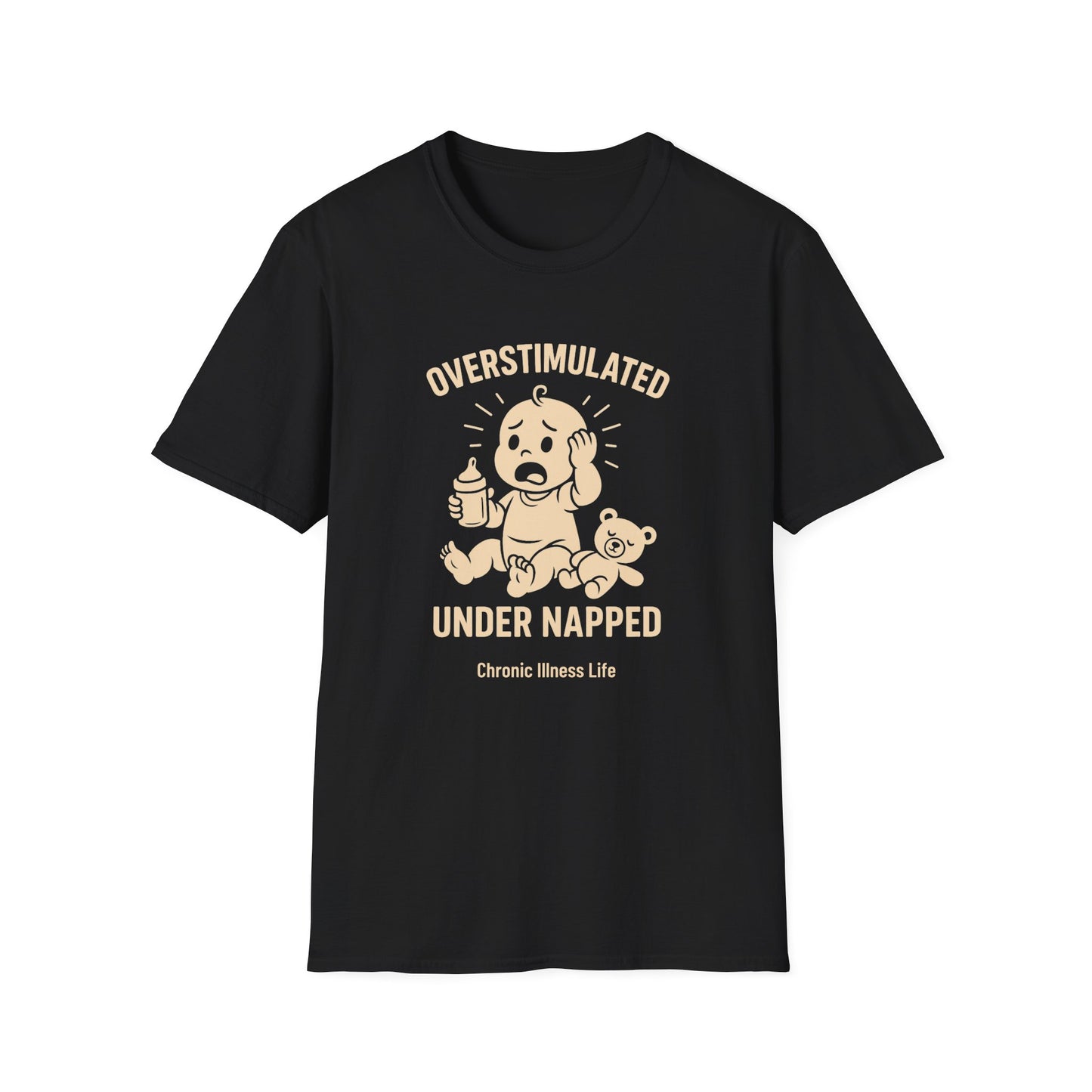 Overstimulated Under Napped – Chronic Illness Life Tee