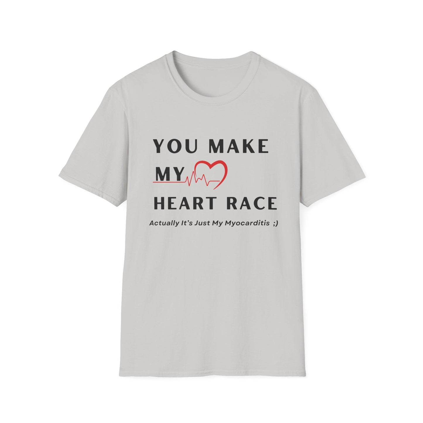 You Make My Heart Race… Actually It’s Just My Myocarditis Tee