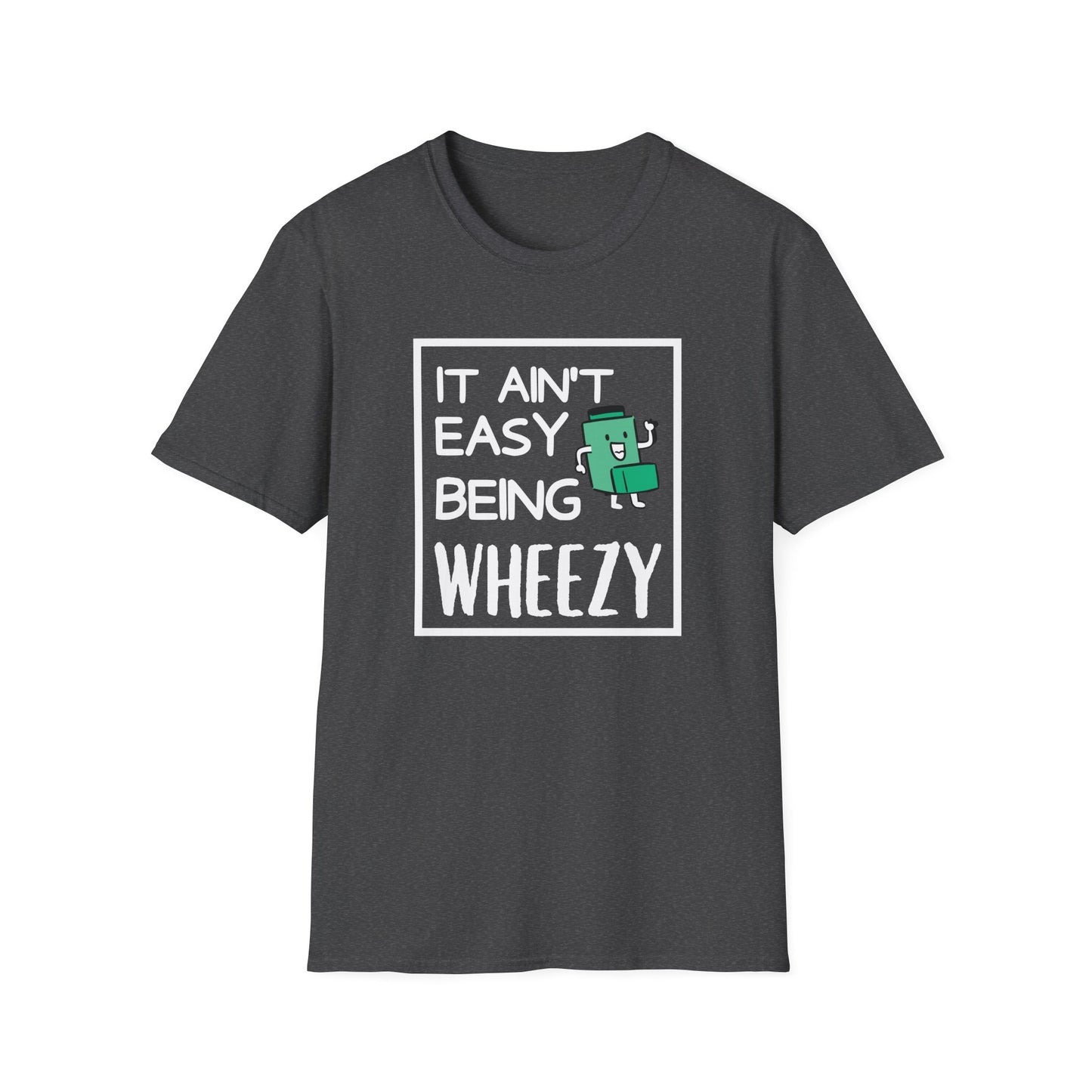 It Ain’t Easy Being Wheezy - Funny Shirt