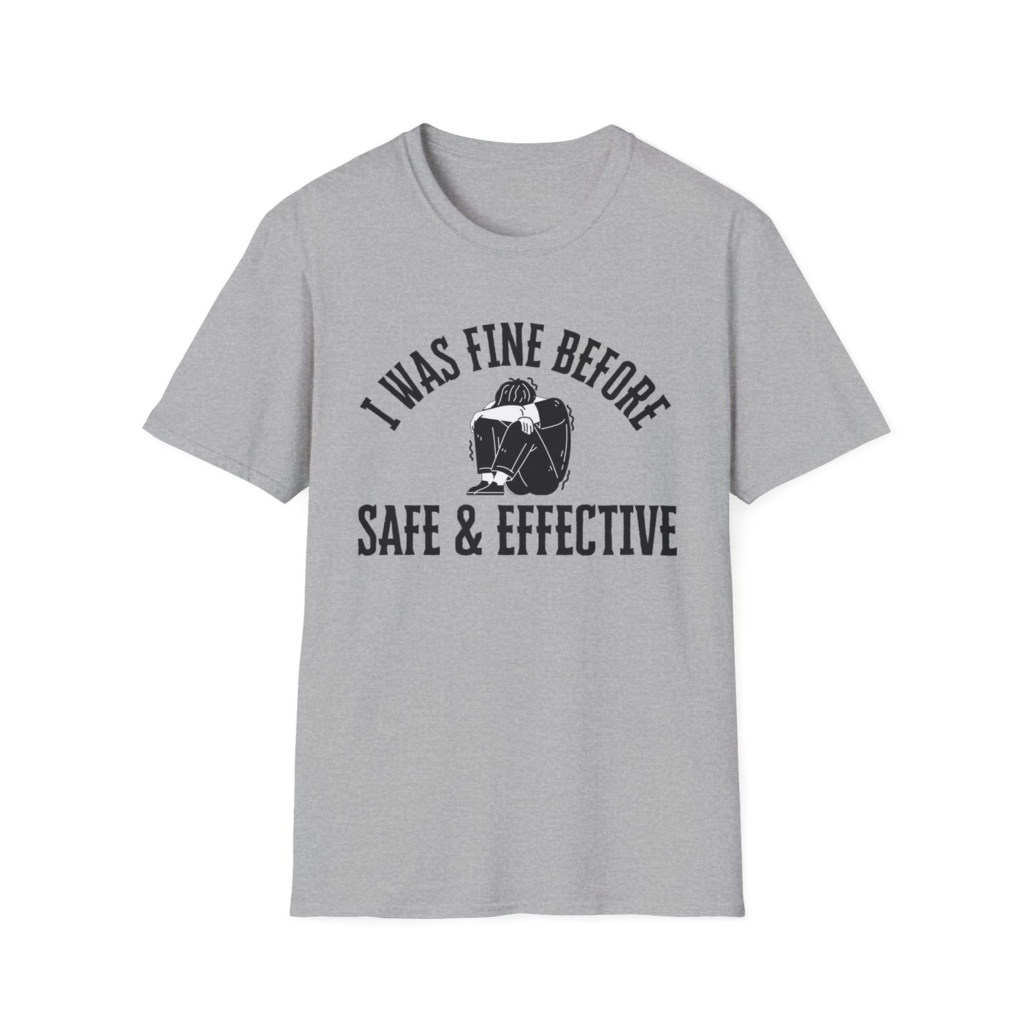 I Was Fine Before Safe & Effective- Bold Truth Tee
