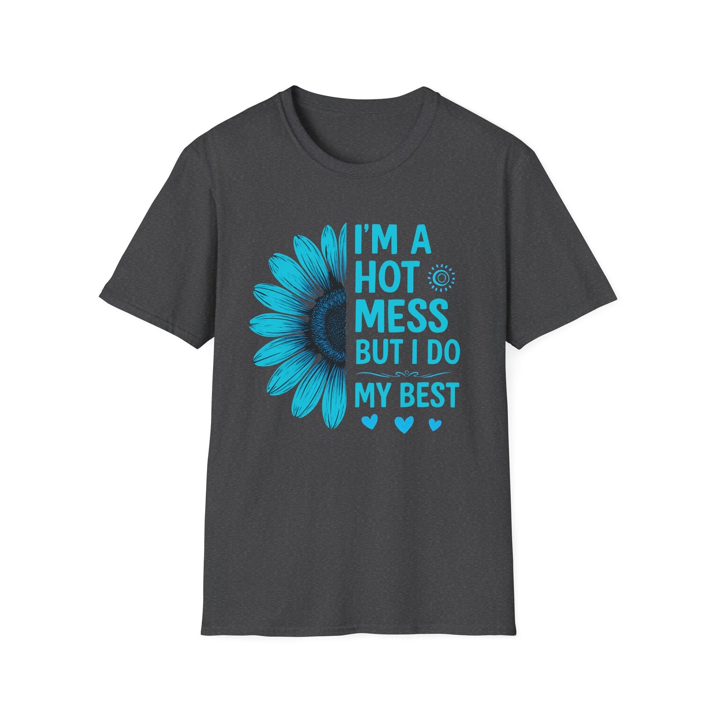 I'm a Hot Mess But I Do My Best Sunflower Tee (Teal)