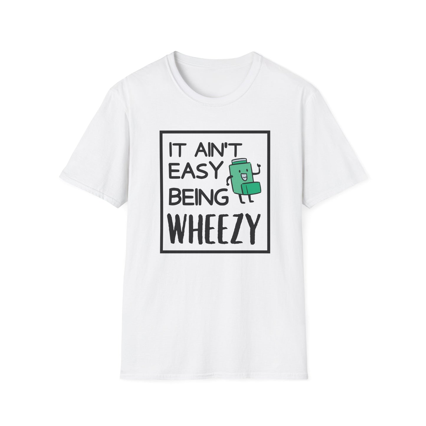 It Ain’t Easy Being Wheezy - Funny Shirt