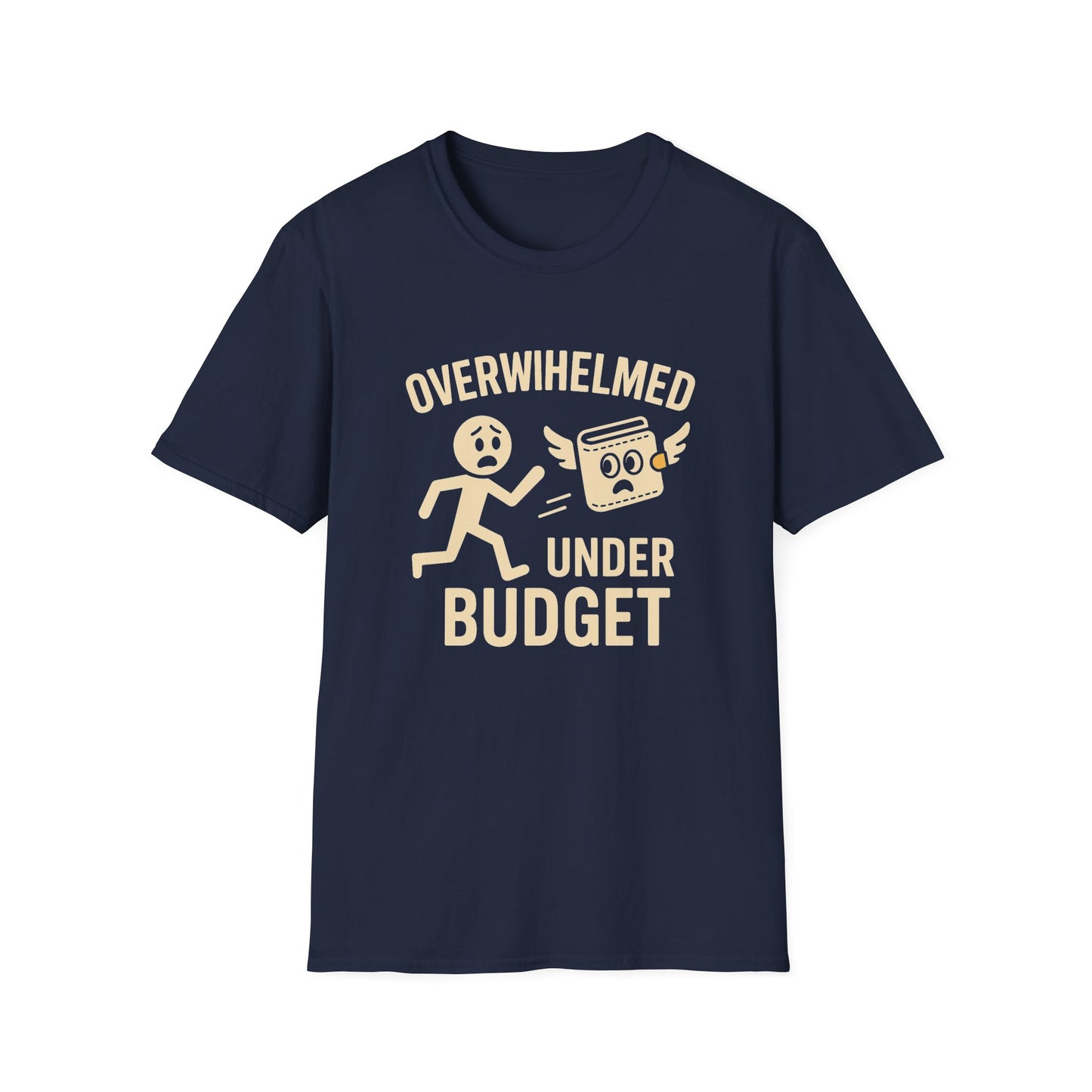 Overwhelmed Under Budget – Funny Relatable Tee