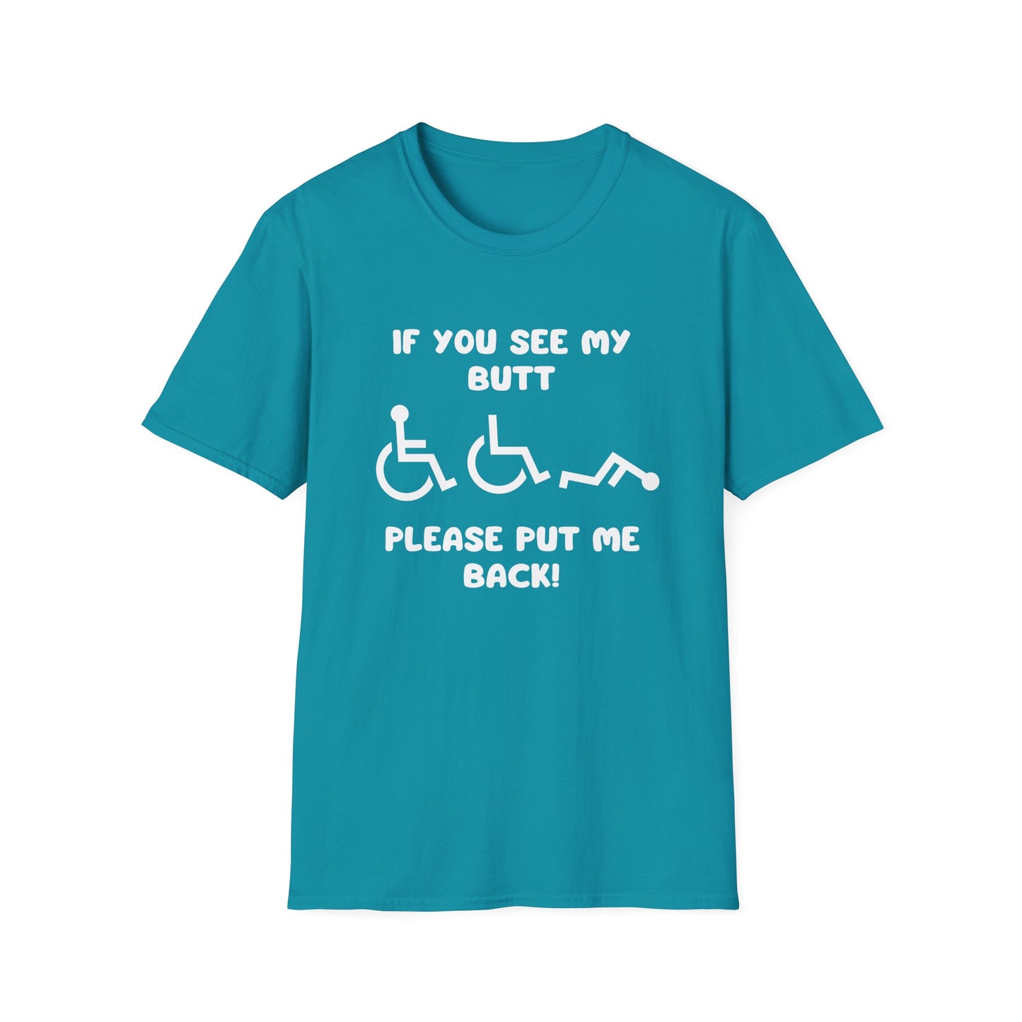 If You See My Butt Please Put Me Back (White Font)– Wheelchair Tee