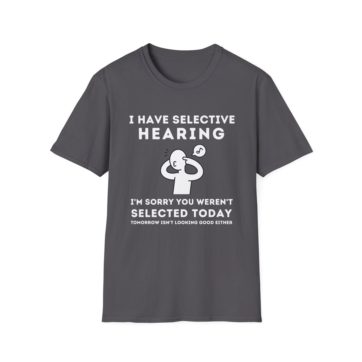 Selective Hearing Funny Sarcasm Tee