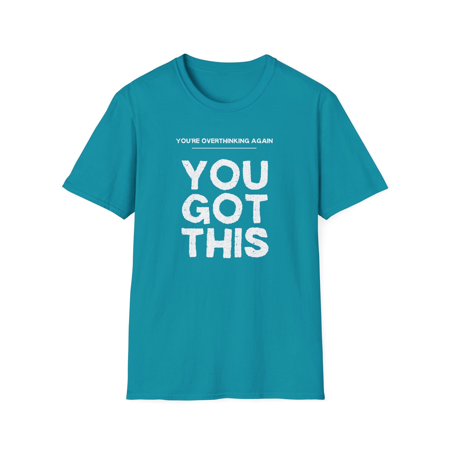 You're Overthinking Again – You Got This Tee