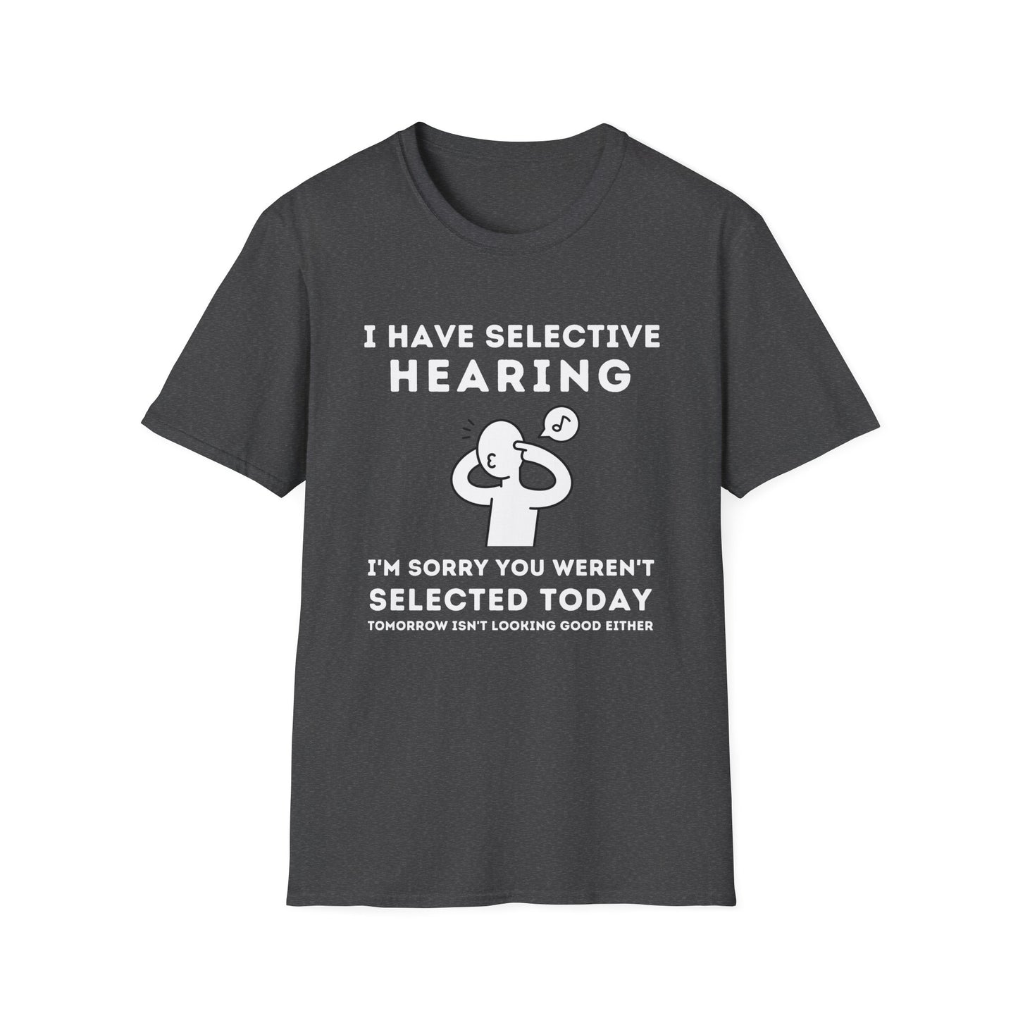 Selective Hearing Funny Sarcasm Tee
