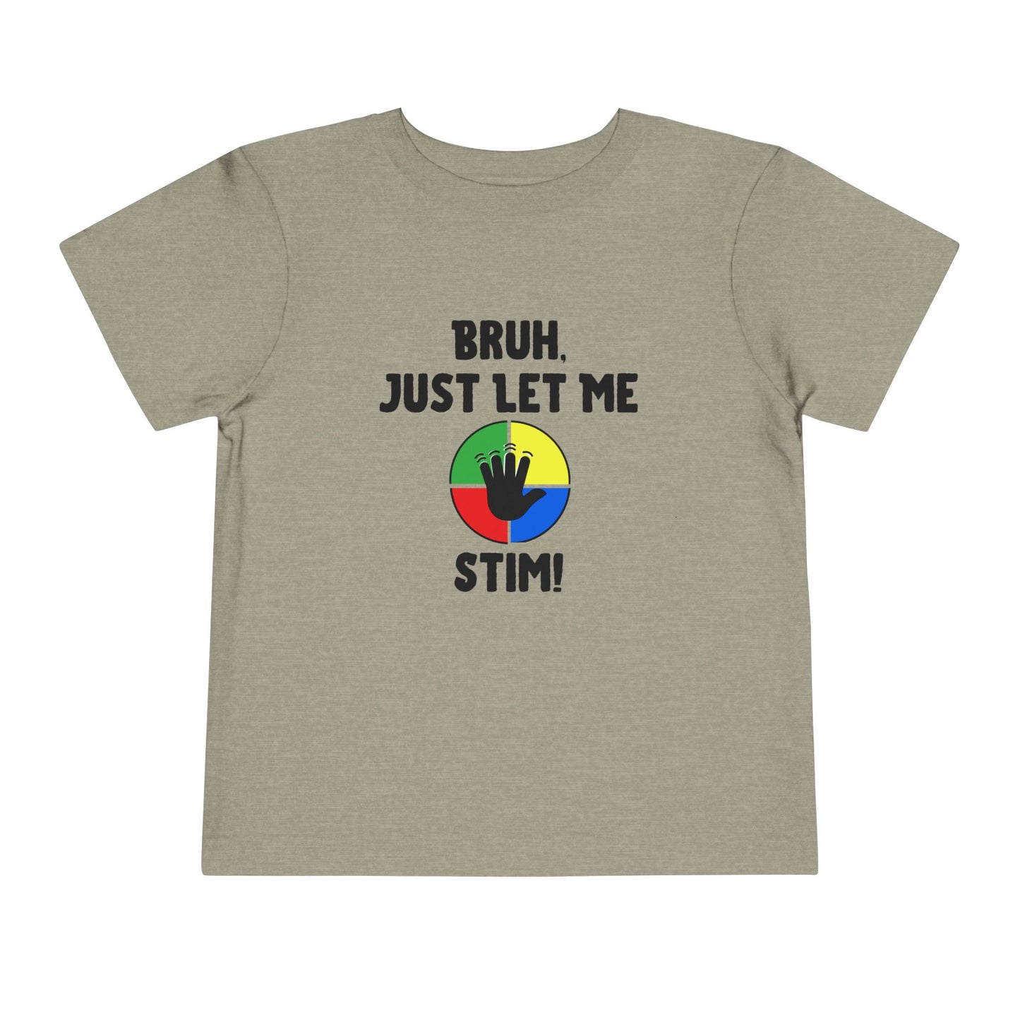 Bruh Just Let Me Stim– Autism Toddler Shirt