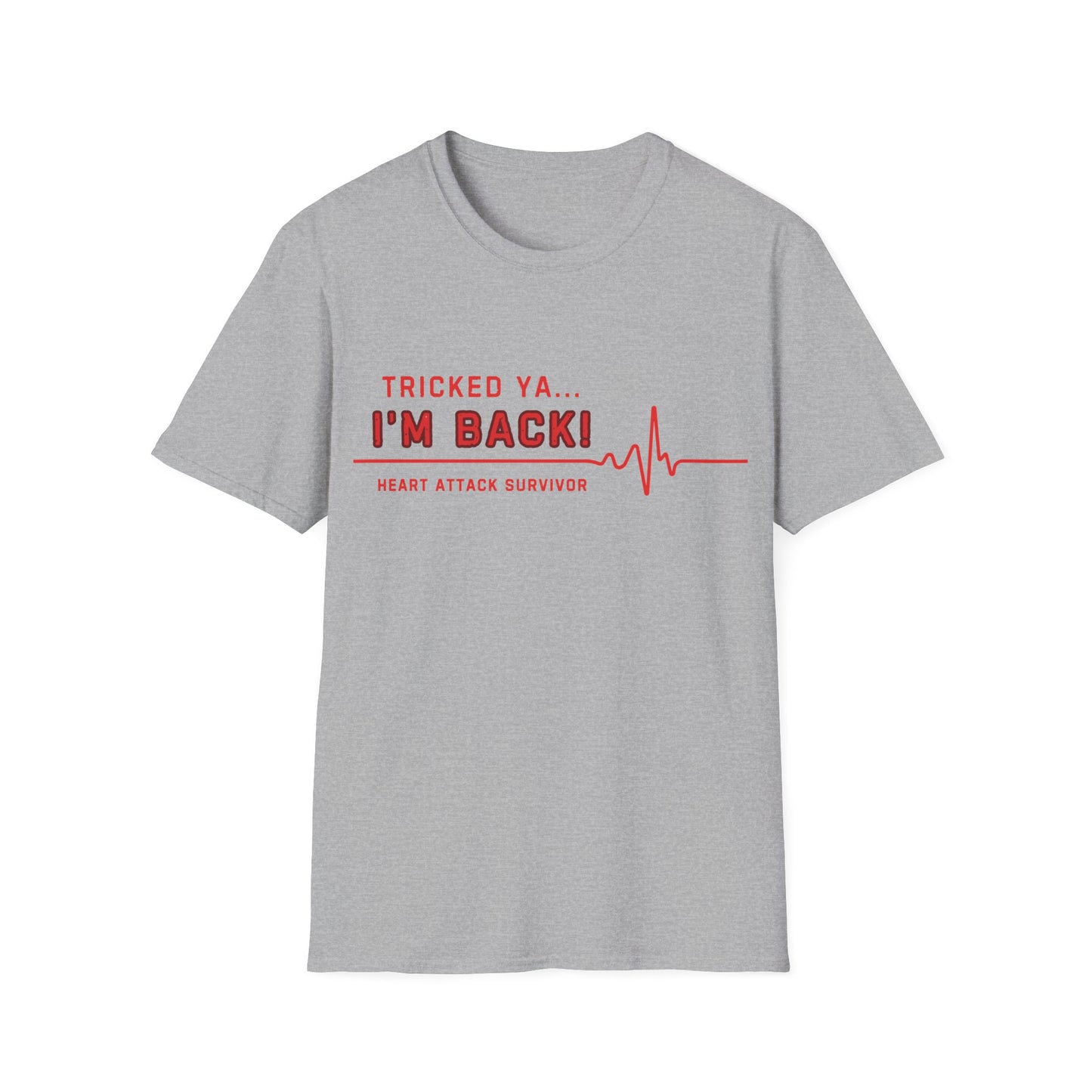 Tricked Ya… I’m Back! – Heart Attack Survivor Tee