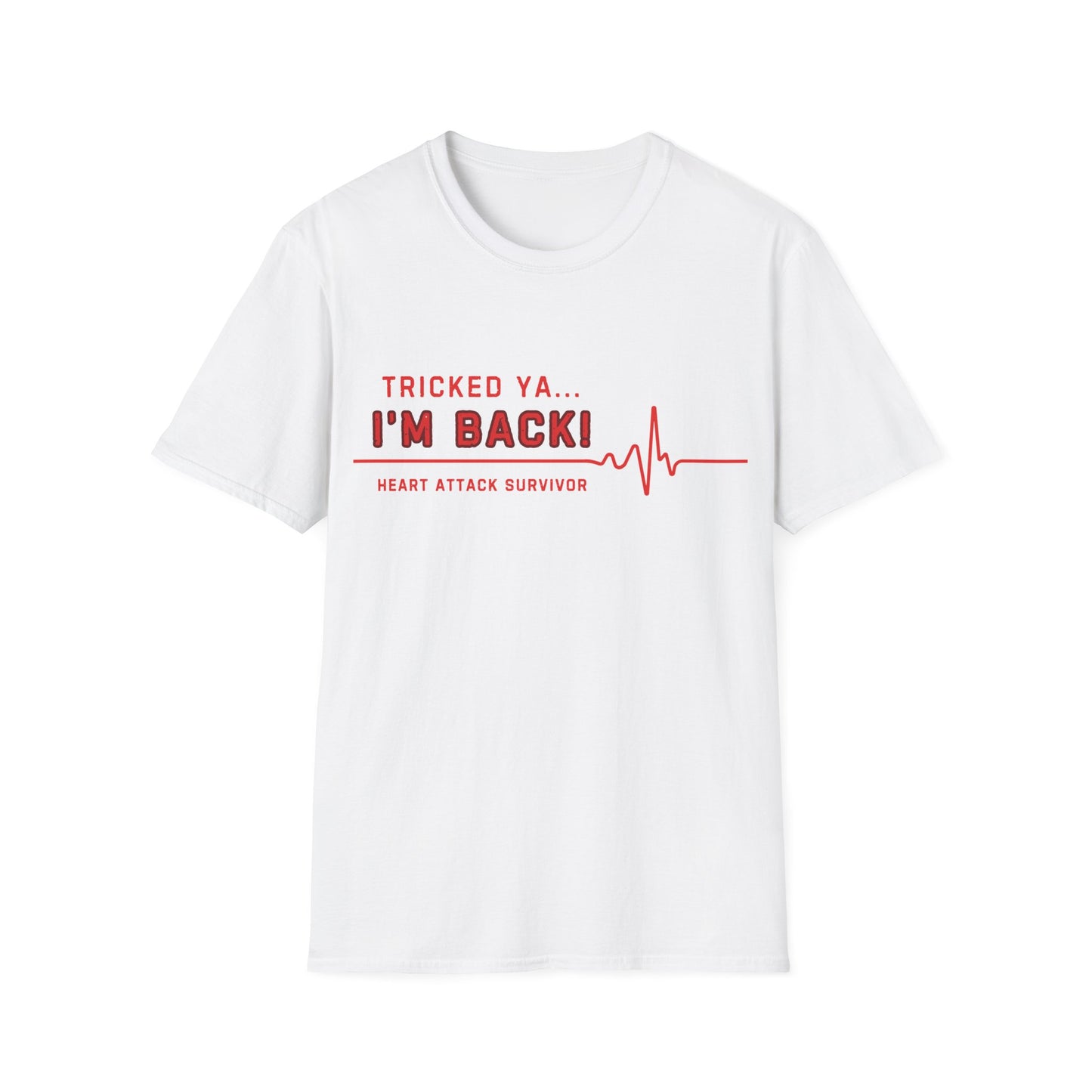Tricked Ya… I’m Back! – Heart Attack Survivor Tee