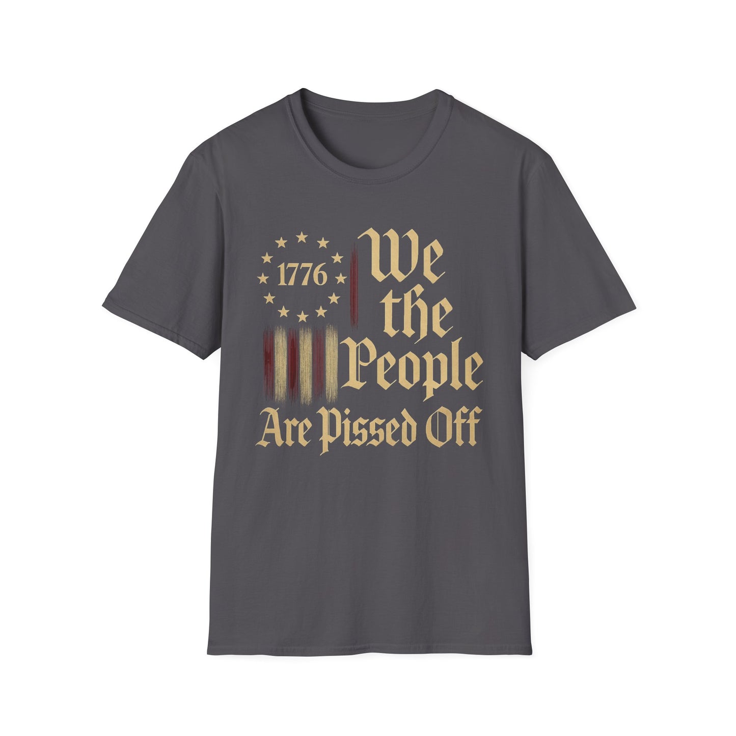 We The People Are Pissed Off 1776– Truth and Freedom Tee