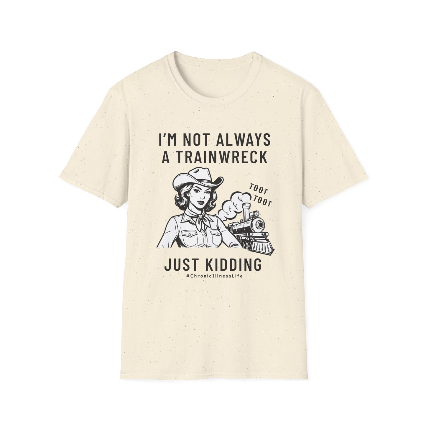 Not Always a Trainwreck – Chronic Illness Life Tee