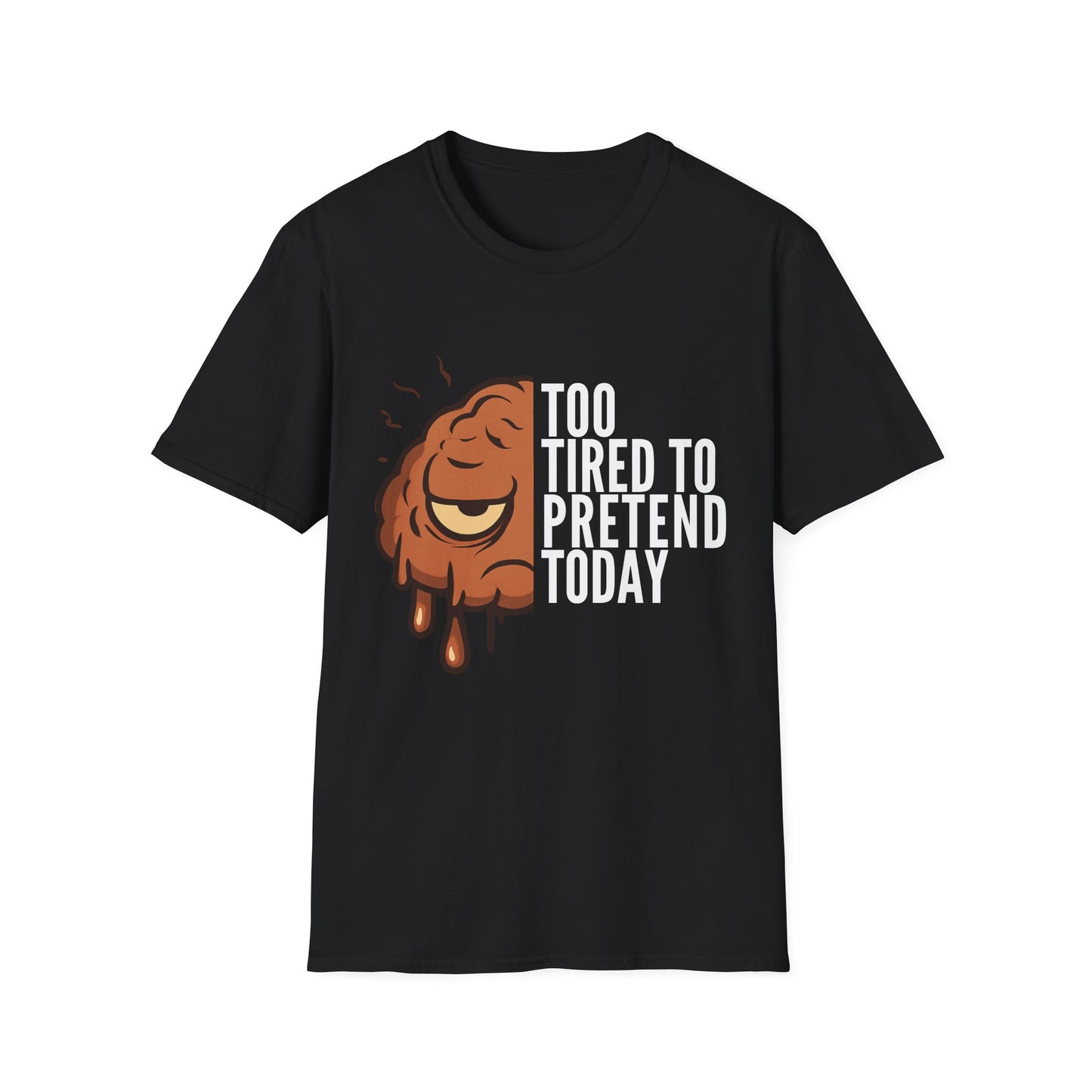 Too Tired to Pretend – Chronic Fatigue & Brain Fog Shirt