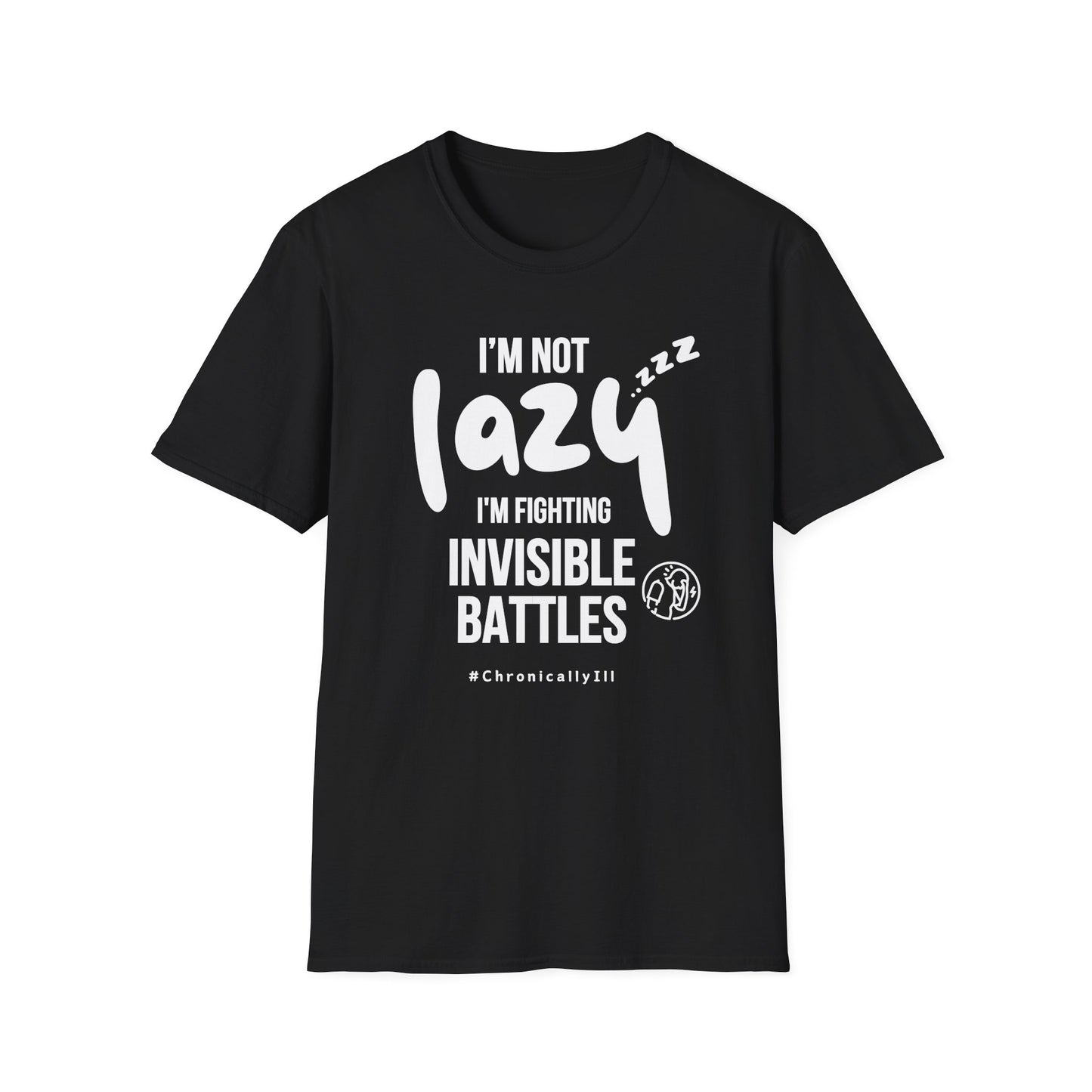 I’m Not Lazy – Fighting Invisible Battles Chronic Illness Tee