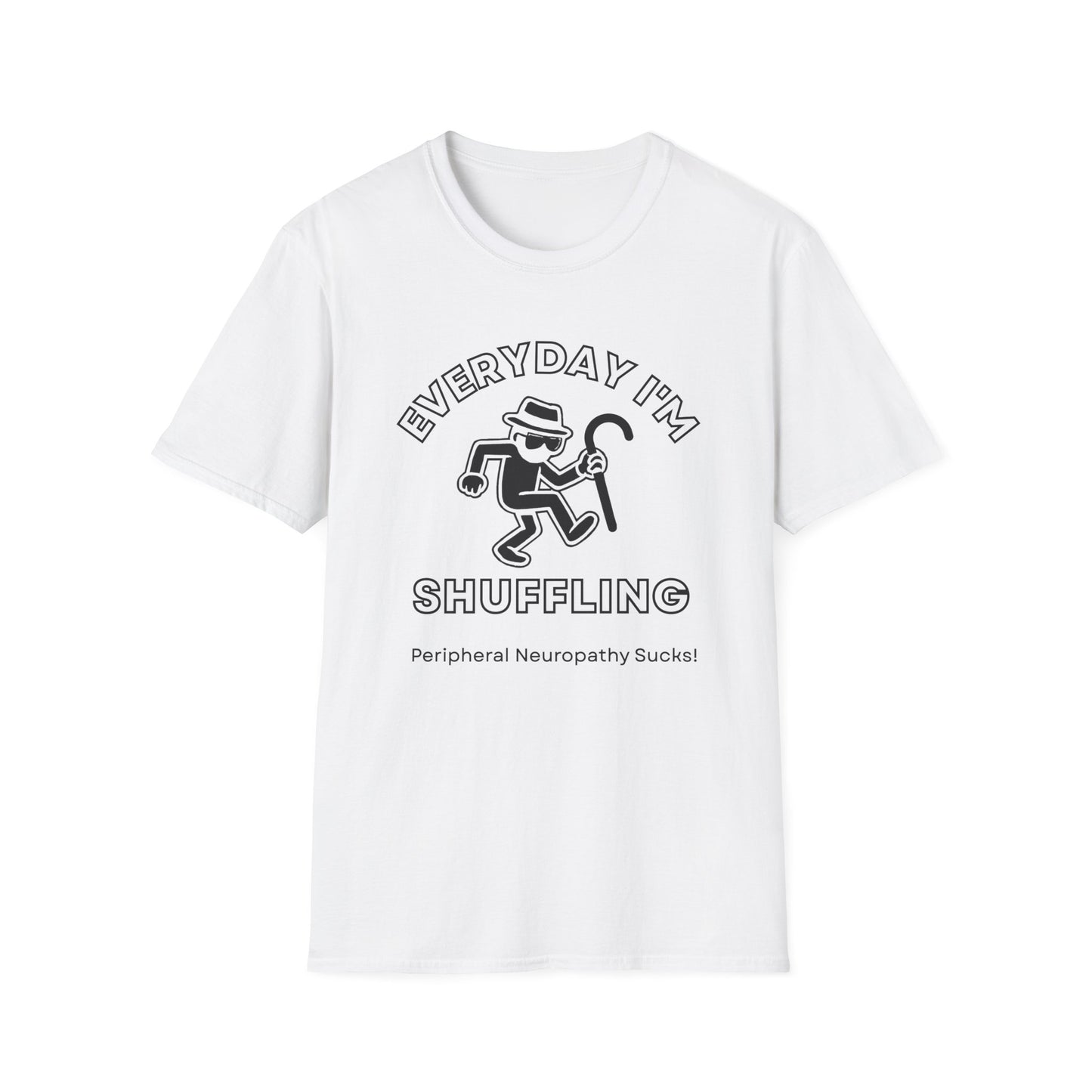 Everyday I'm Shuffling- Peripheral Neuropathy Warrior Shirt