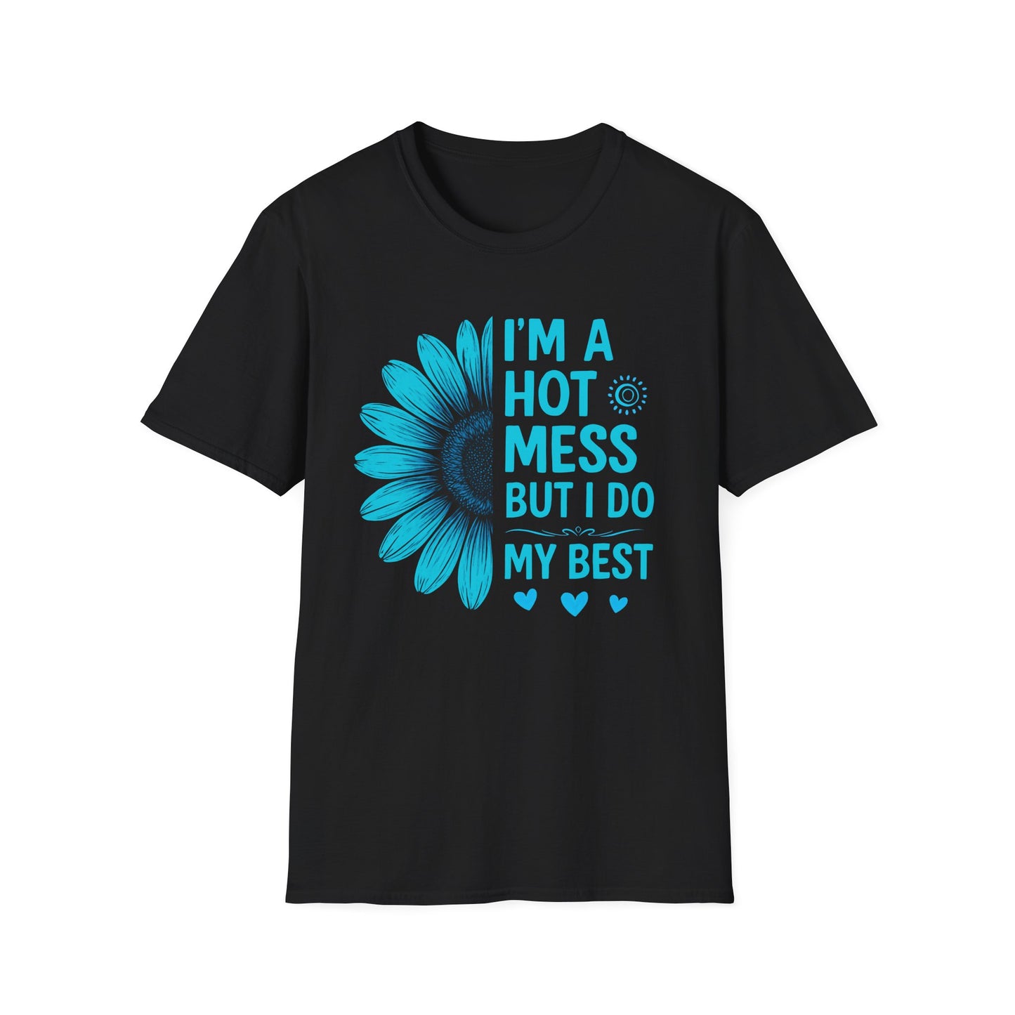 I'm a Hot Mess But I Do My Best Sunflower Tee (Teal)