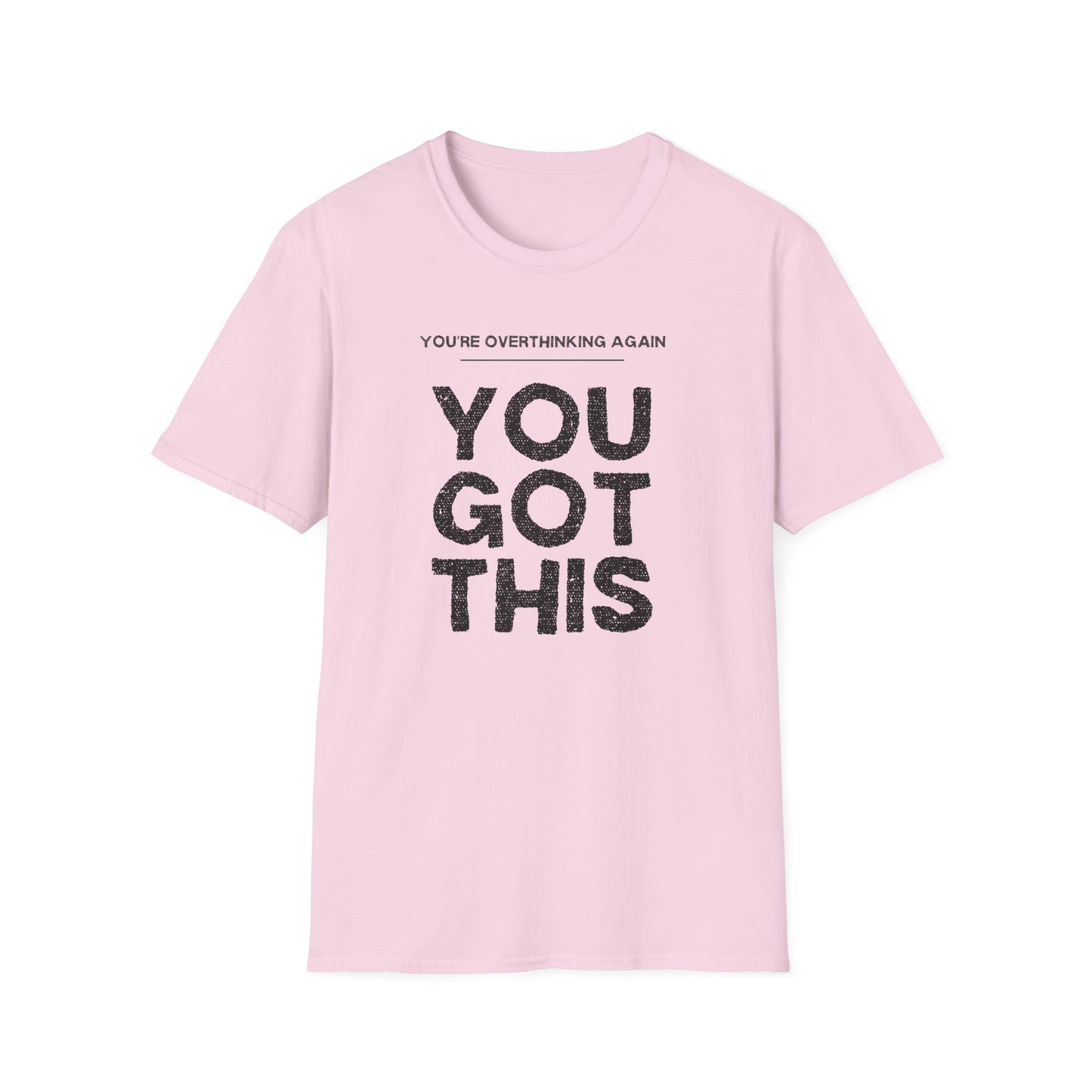 You're Overthinking Again – You Got This Tee