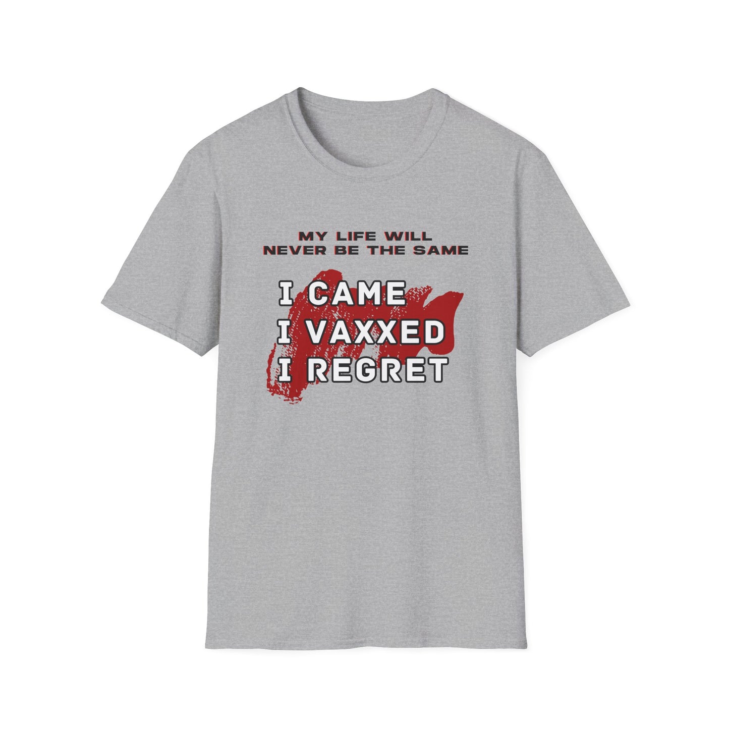 I Came. I Vaxxed. I Regret. Tee – My Life Will Never Be the Same