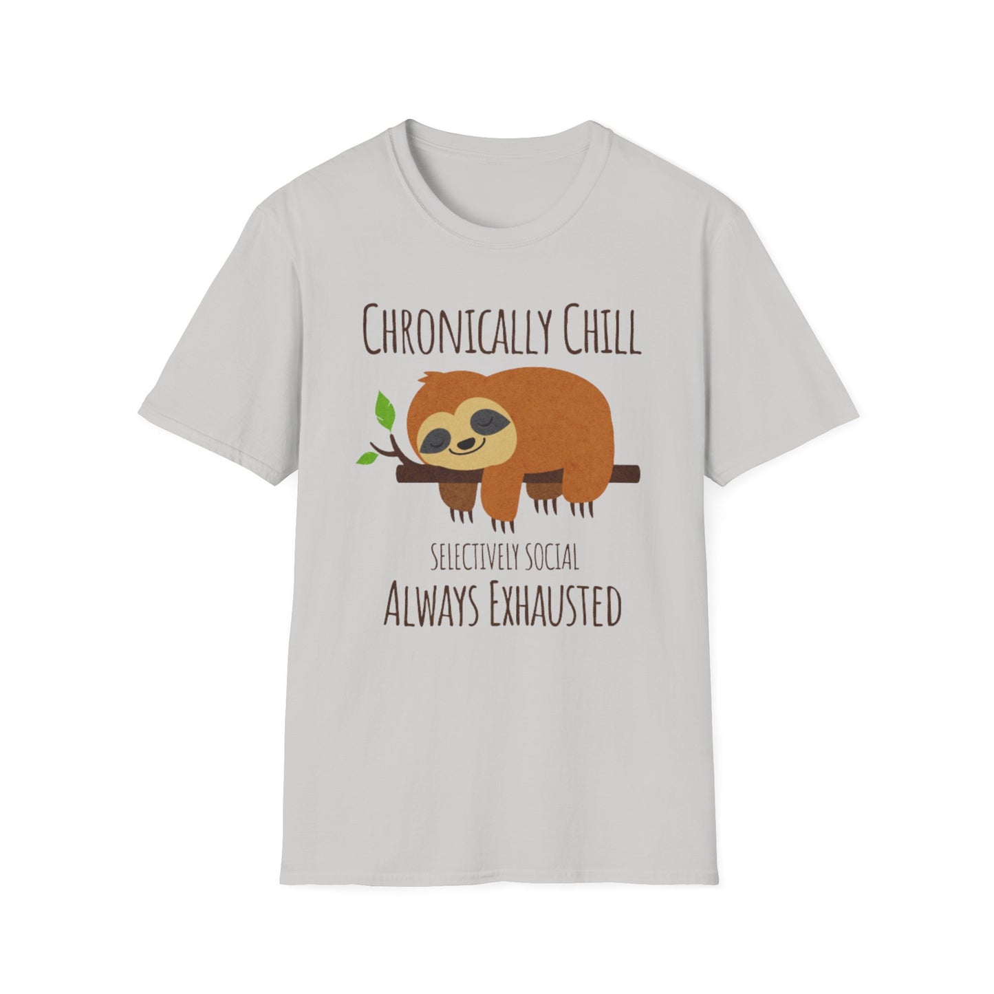 Chronically Chill & Exhausted Sloth Life- Chronic Illness Shirt