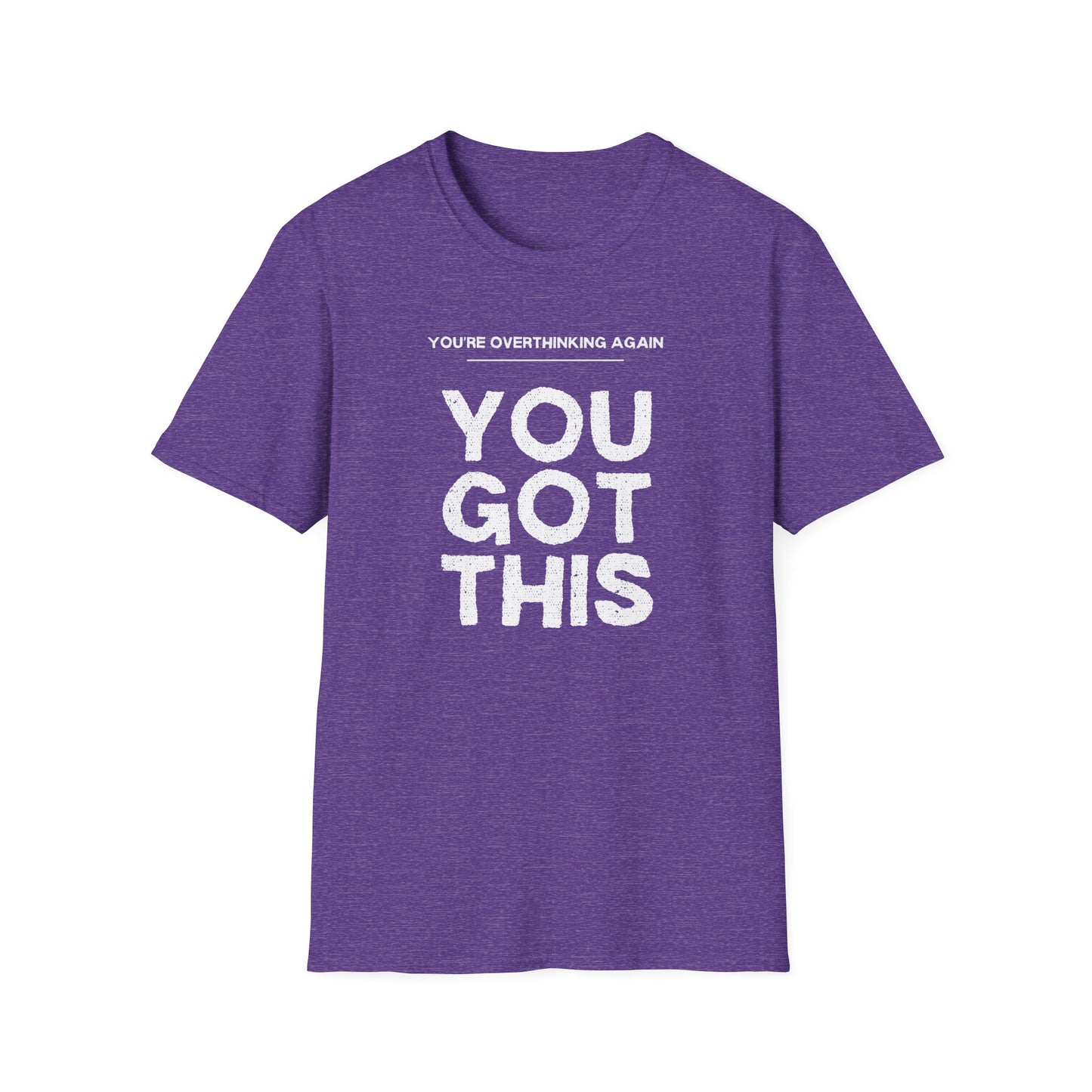 You're Overthinking Again – You Got This Tee