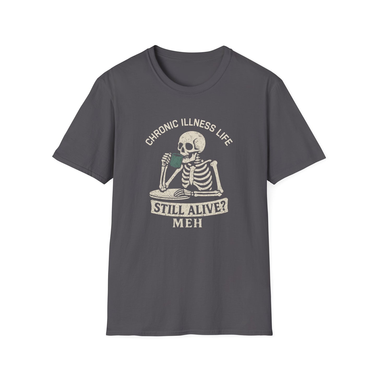 Chronic Illness Life – Still Alive? Meh - Skeleton Tee