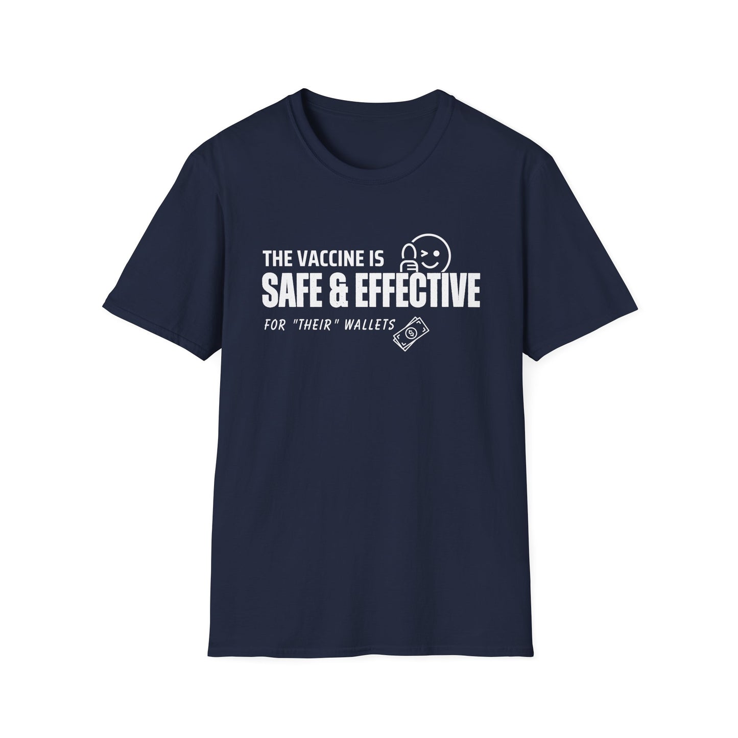 The Vaccine Is Safe & Effective… For Their Wallets” Tee