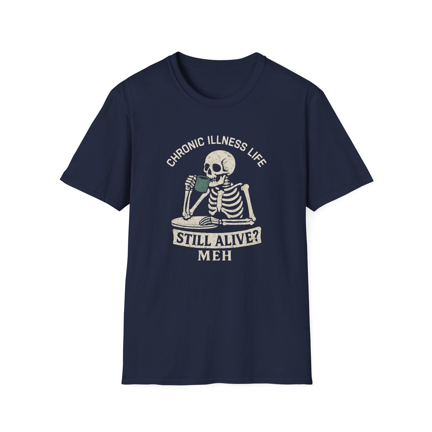 Chronic Illness Life – Still Alive? Meh - Skeleton Tee
