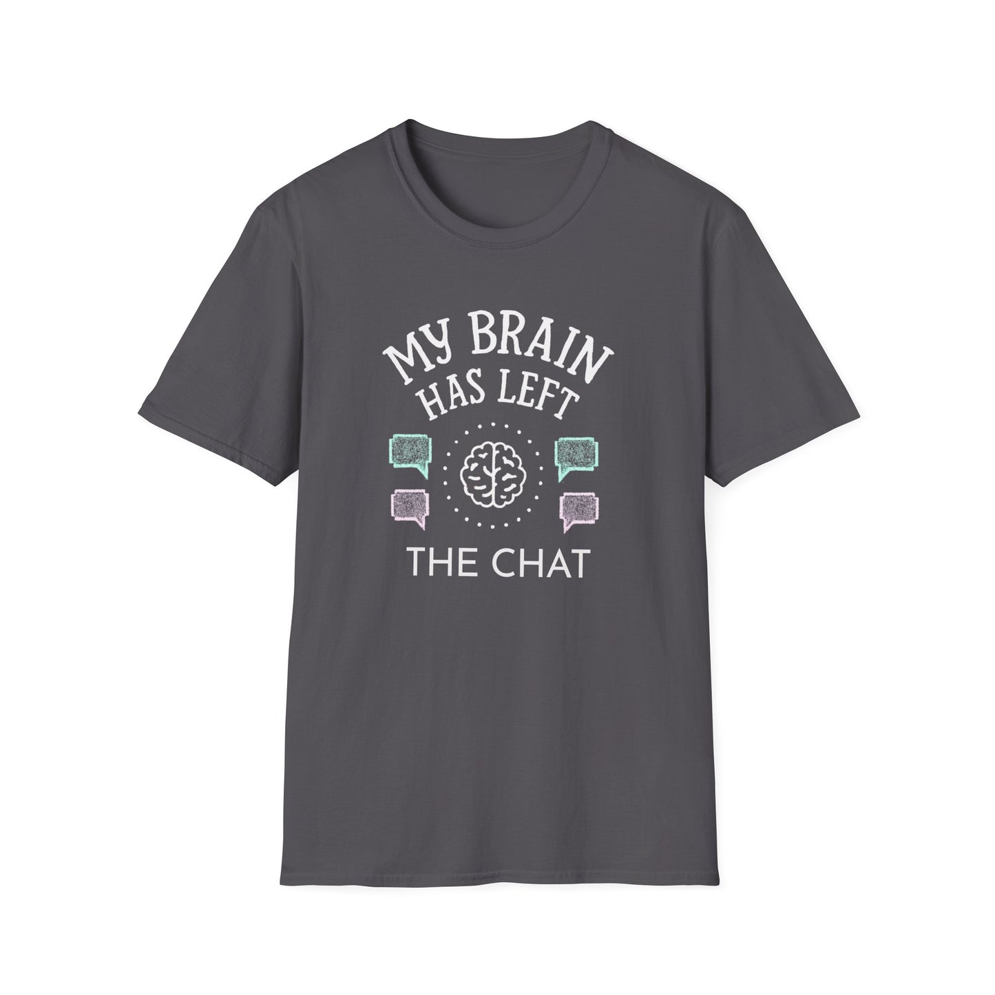 My Brain Has Left the Chat – Funny Brain Fog T-Shirt