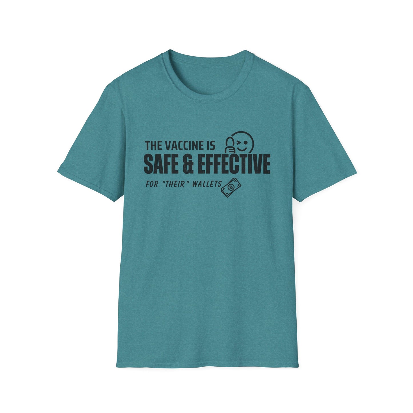 The Vaccine Is Safe & Effective… For Their Wallets” Tee