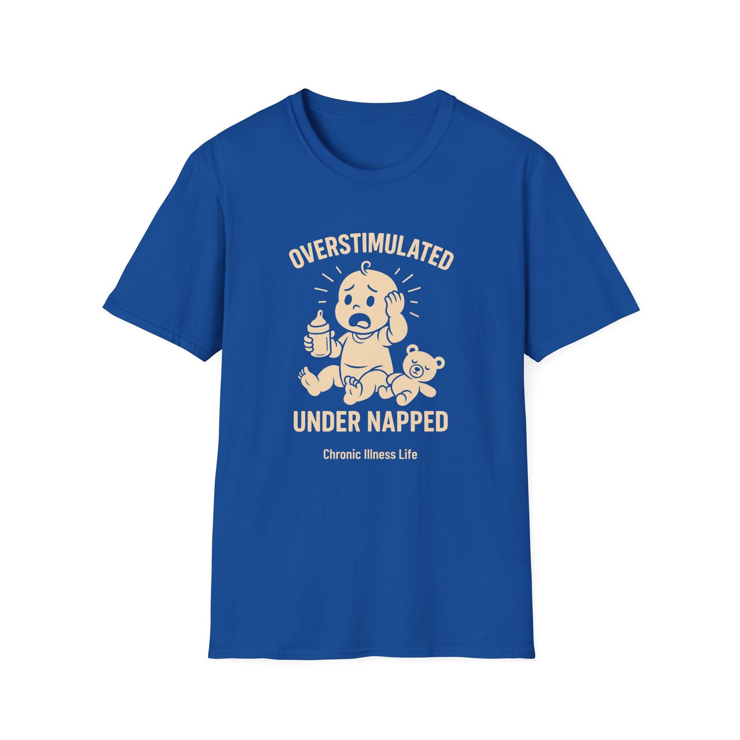 Overstimulated Under Napped – Chronic Illness Life Tee