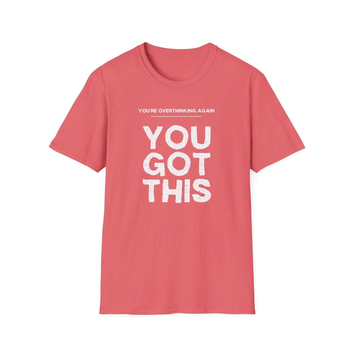 You're Overthinking Again – You Got This Tee