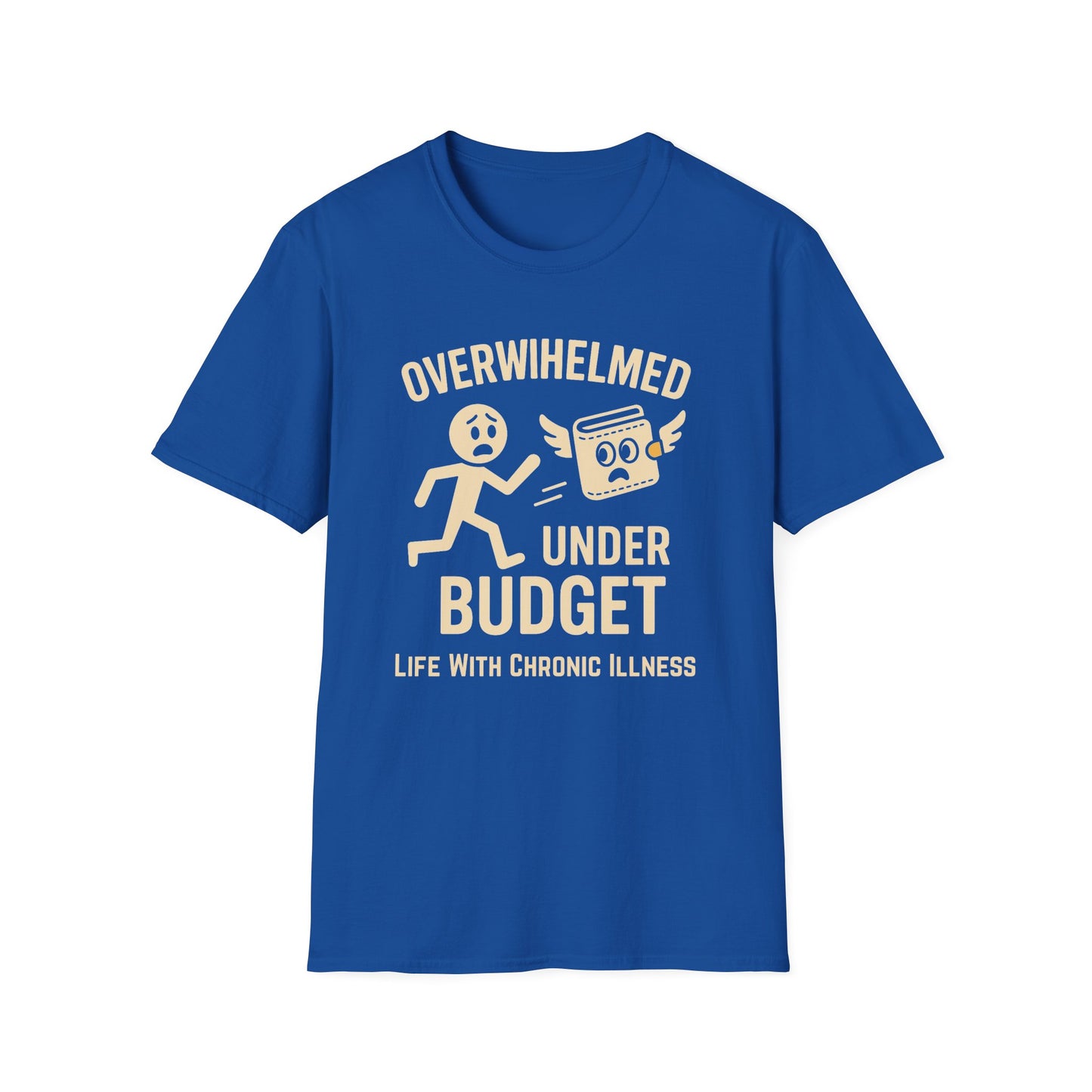 Overwhelmed Under Budget – Chronic Illness Humor Tee