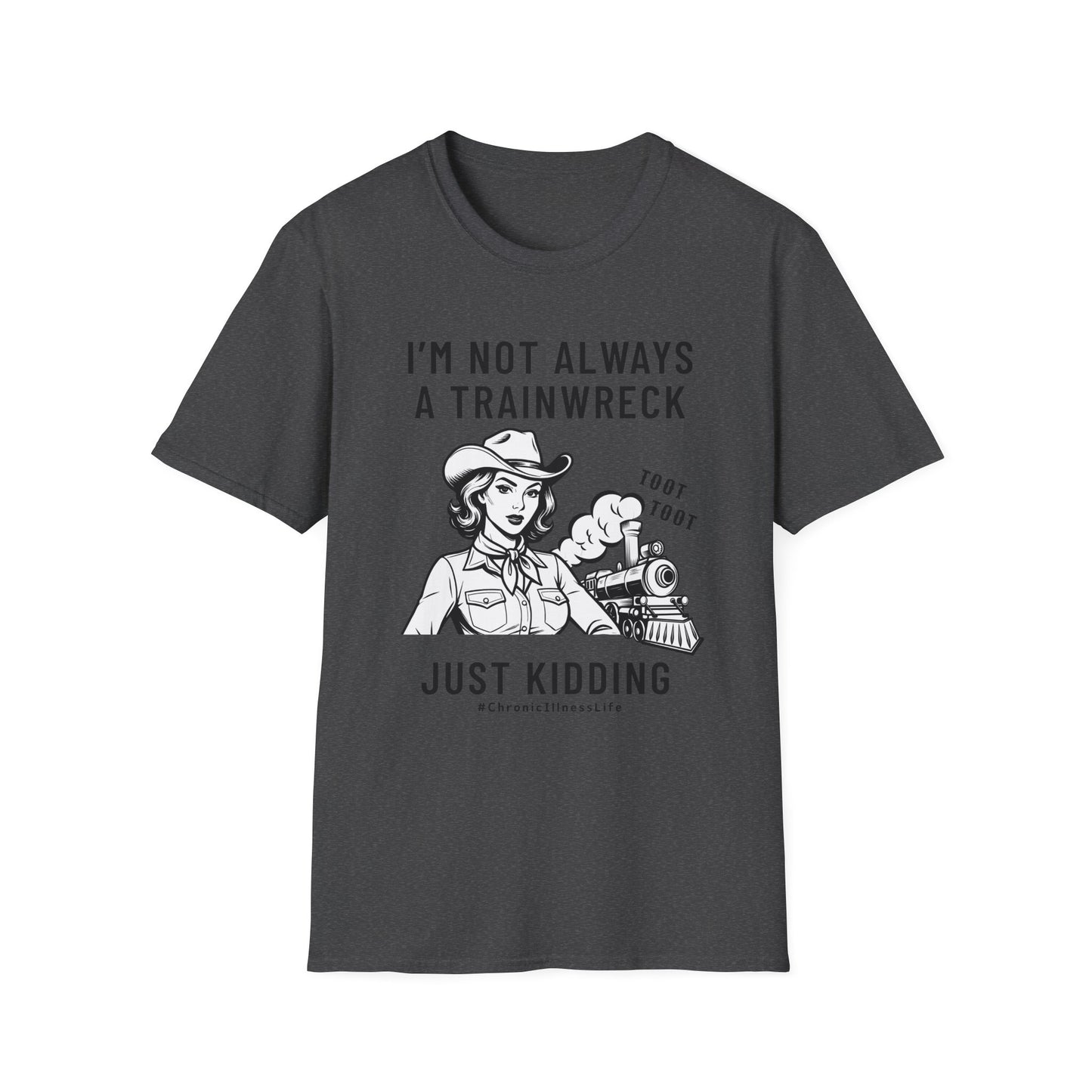 Not Always a Trainwreck – Chronic Illness Life Tee