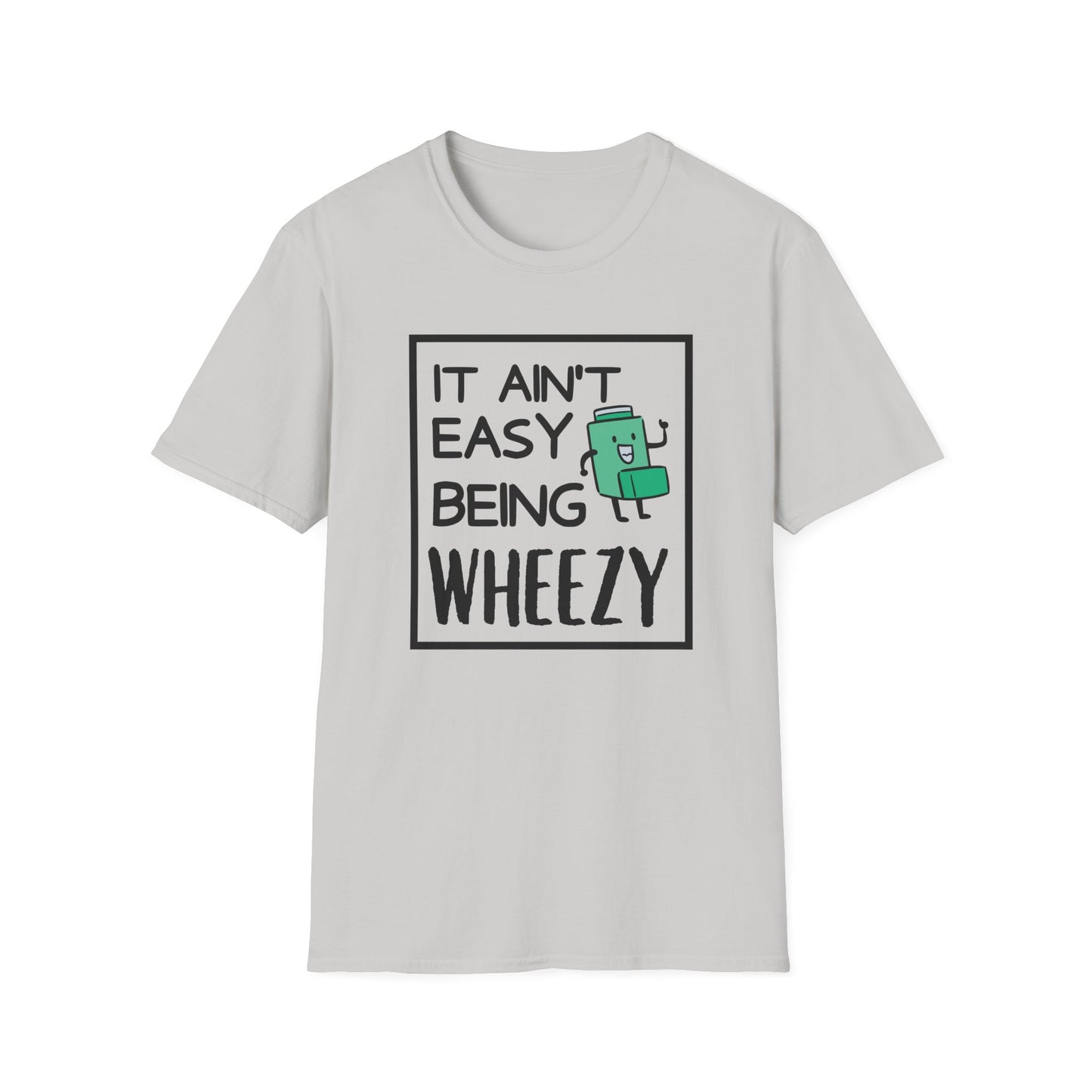 It Ain’t Easy Being Wheezy - Funny Shirt