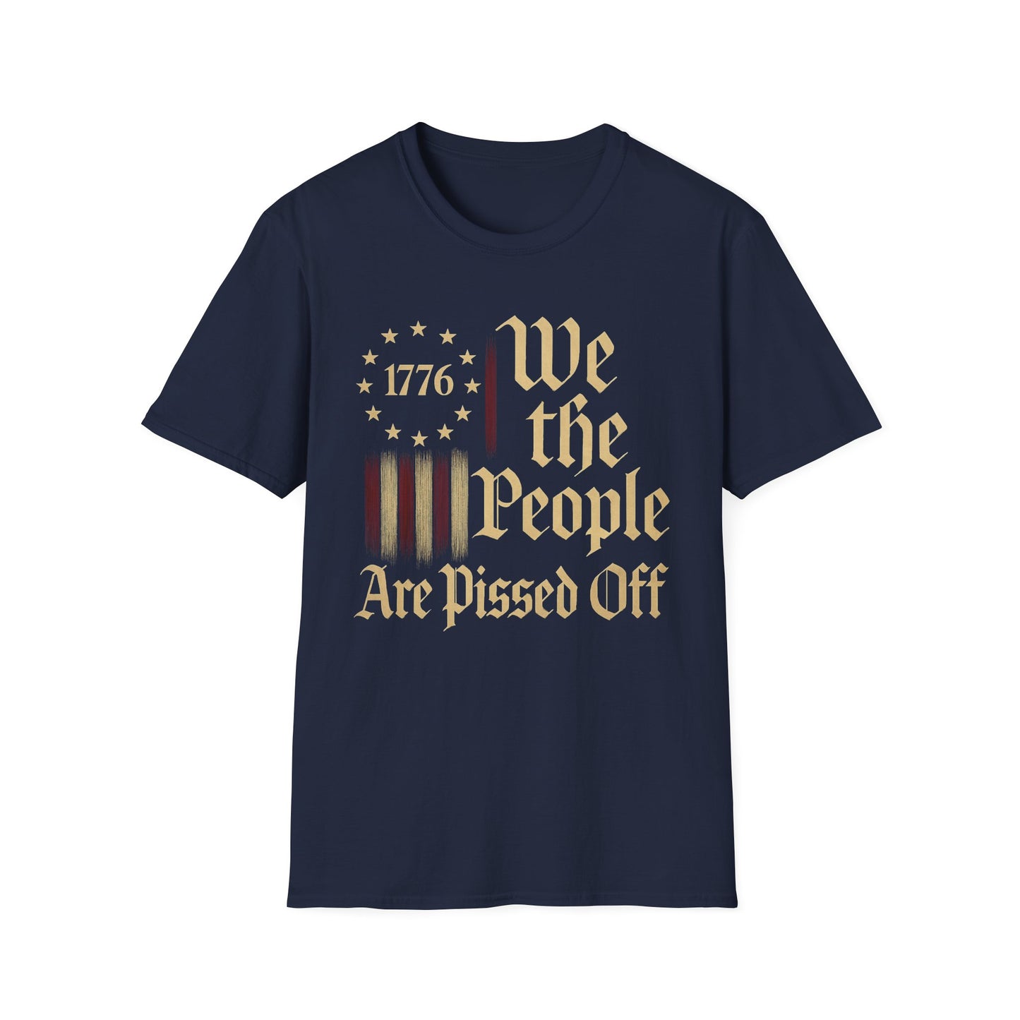 We The People Are Pissed Off 1776– Truth and Freedom Tee